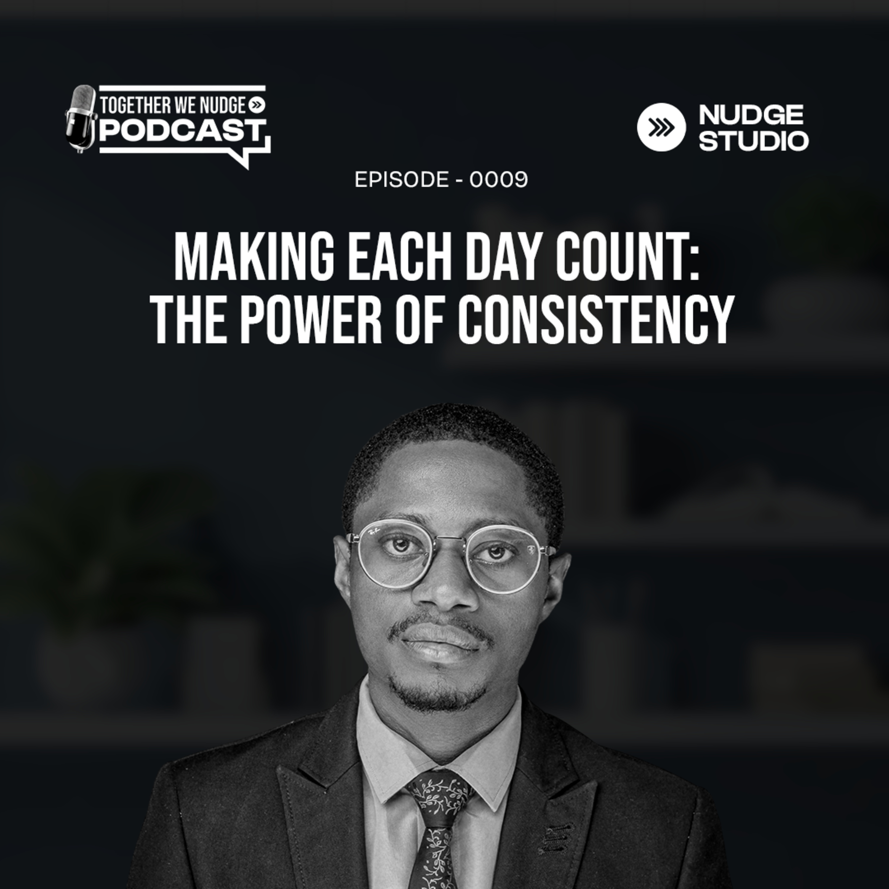 Ep. 9 - Build Daily Consistency and Transform Your Life ft. Oyenuhi Gbenga Emmanuel episode artwork