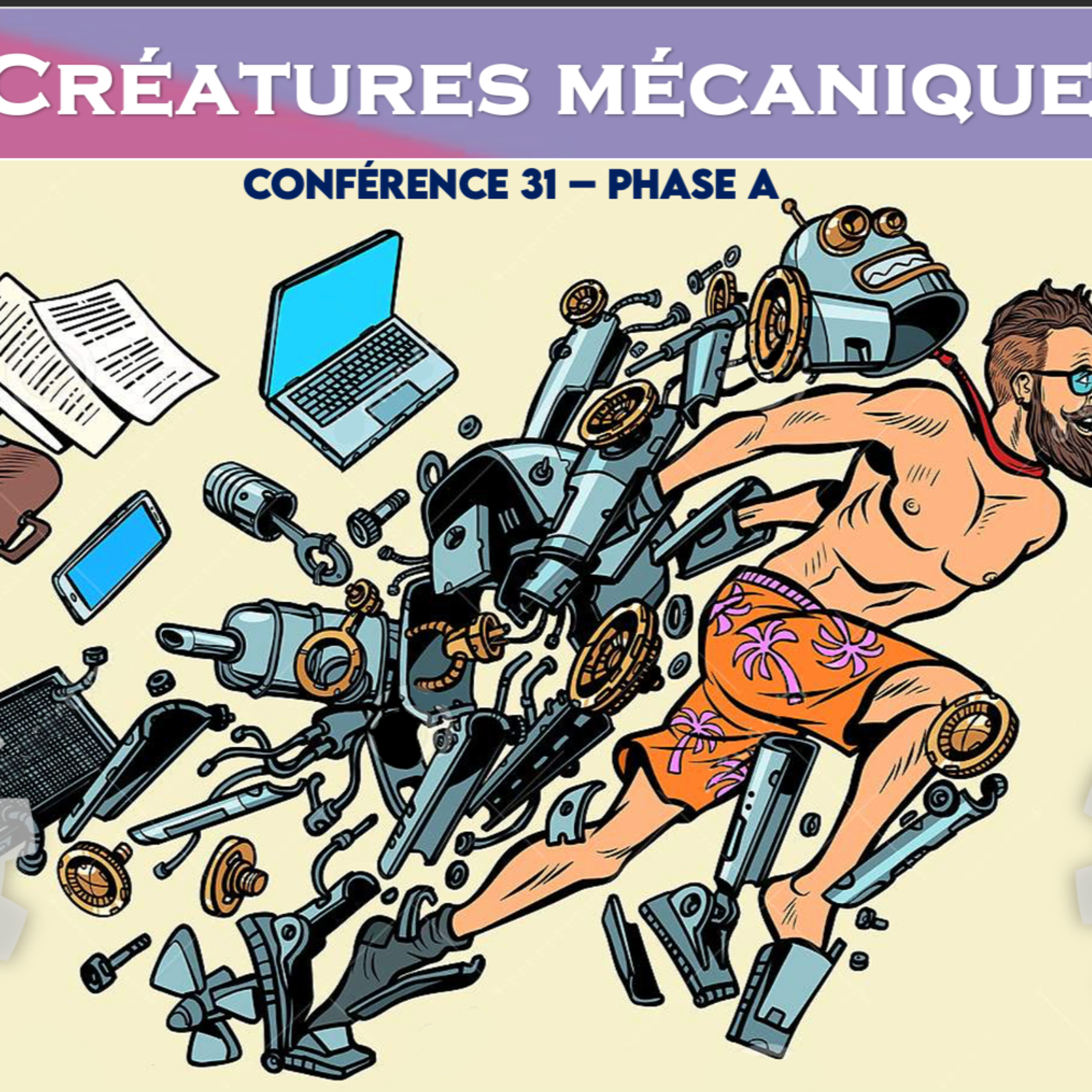Créatures Mécaniques | Conférence 31 - Cours de Connaissance de Soi