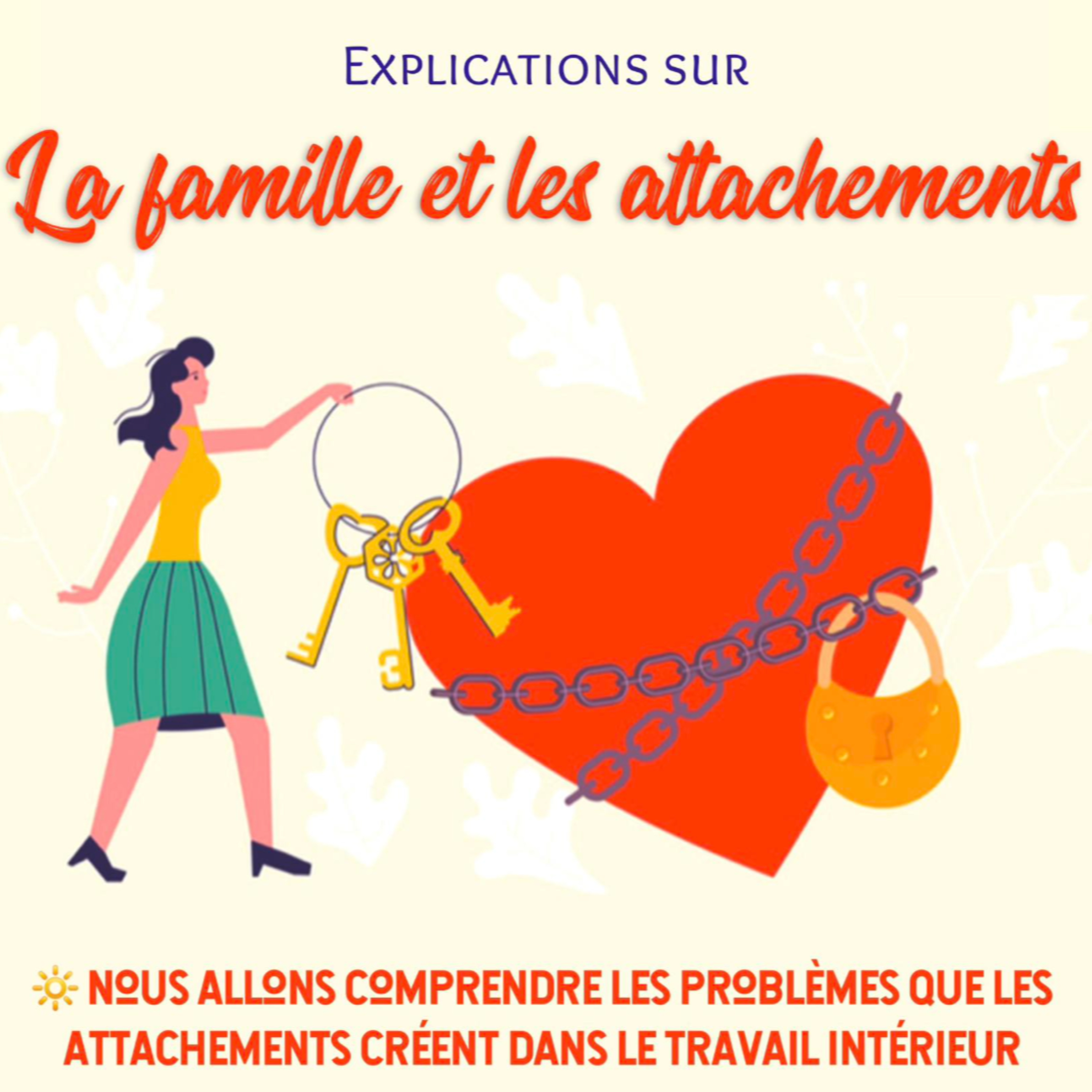 Explications sur la famille et les attachements | Conférence 35 - Cours de connaissance de soi