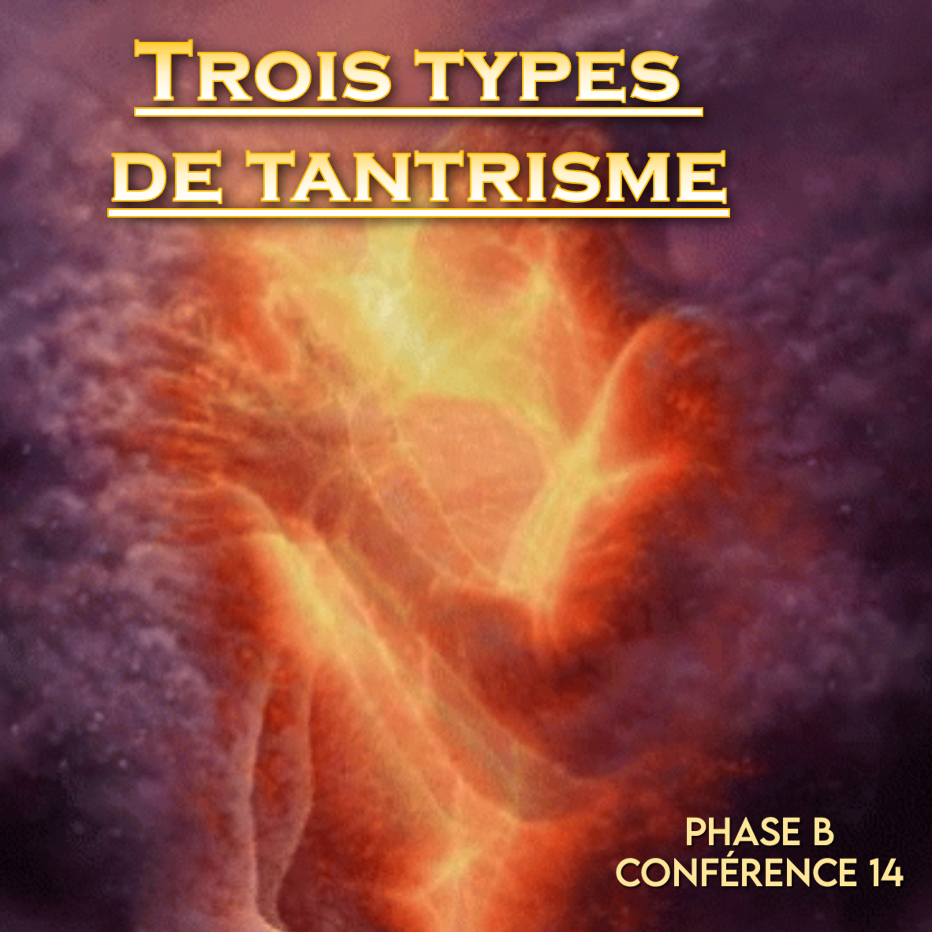 Les trois types de tantrisme | Conférence 14-B - Cours de Connaissance de Soi