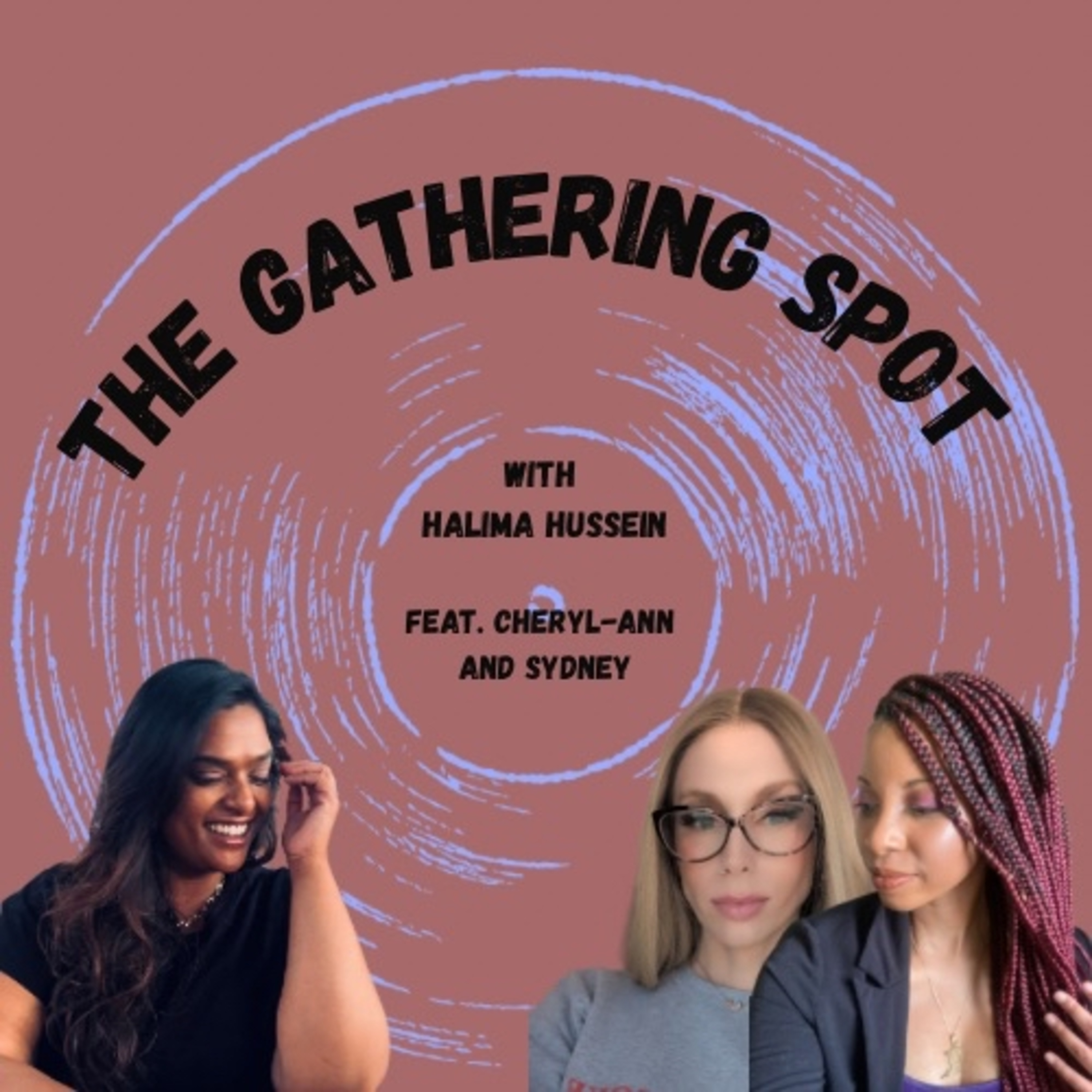The Gathering Spot With Halima - Sitting Down With Cheryl-Ann and Sydney episode artwork