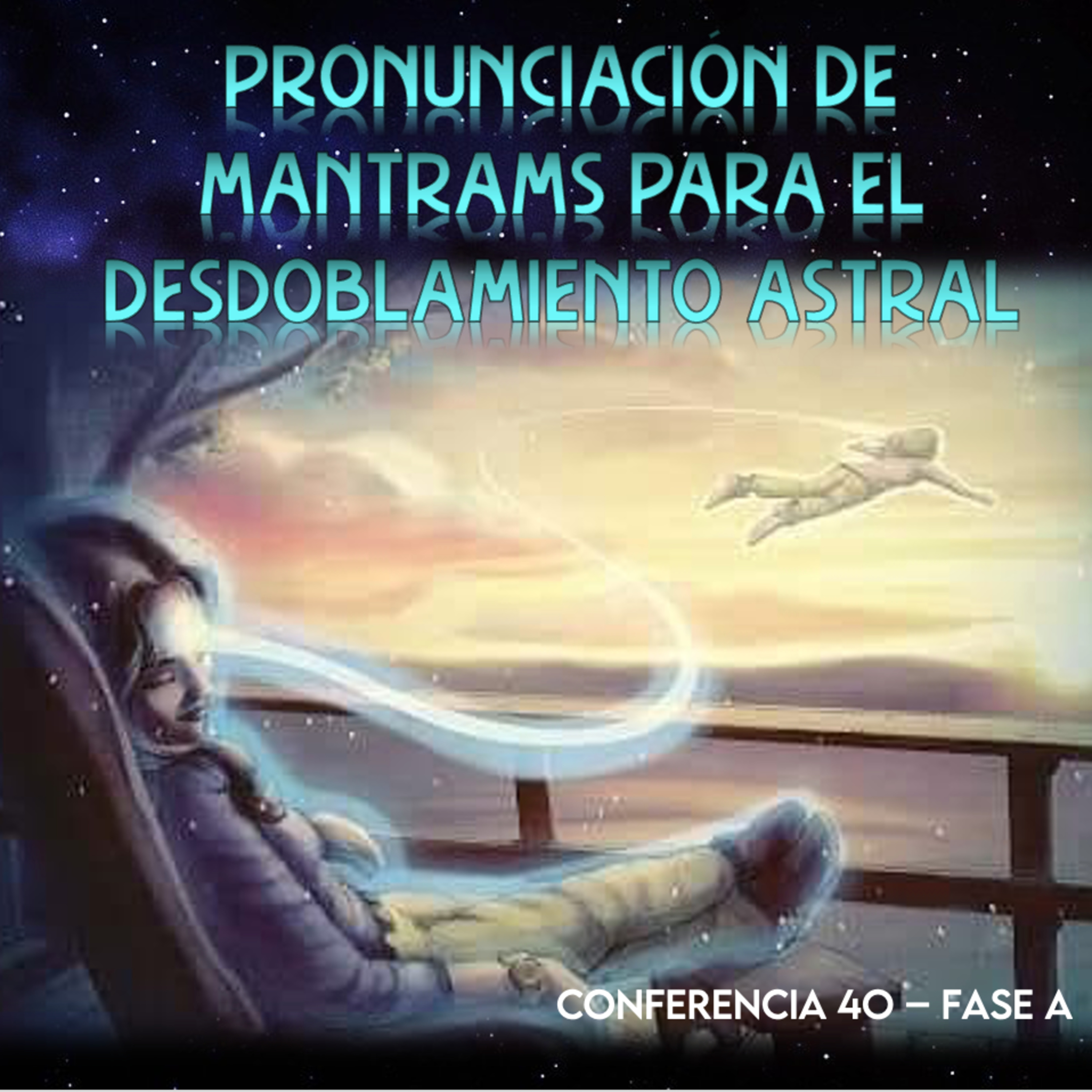 Pronunciación de Mantras para el Desdoblamiento Astral | Conferencia 48 - Conocimiento de sí mismo episode artwork