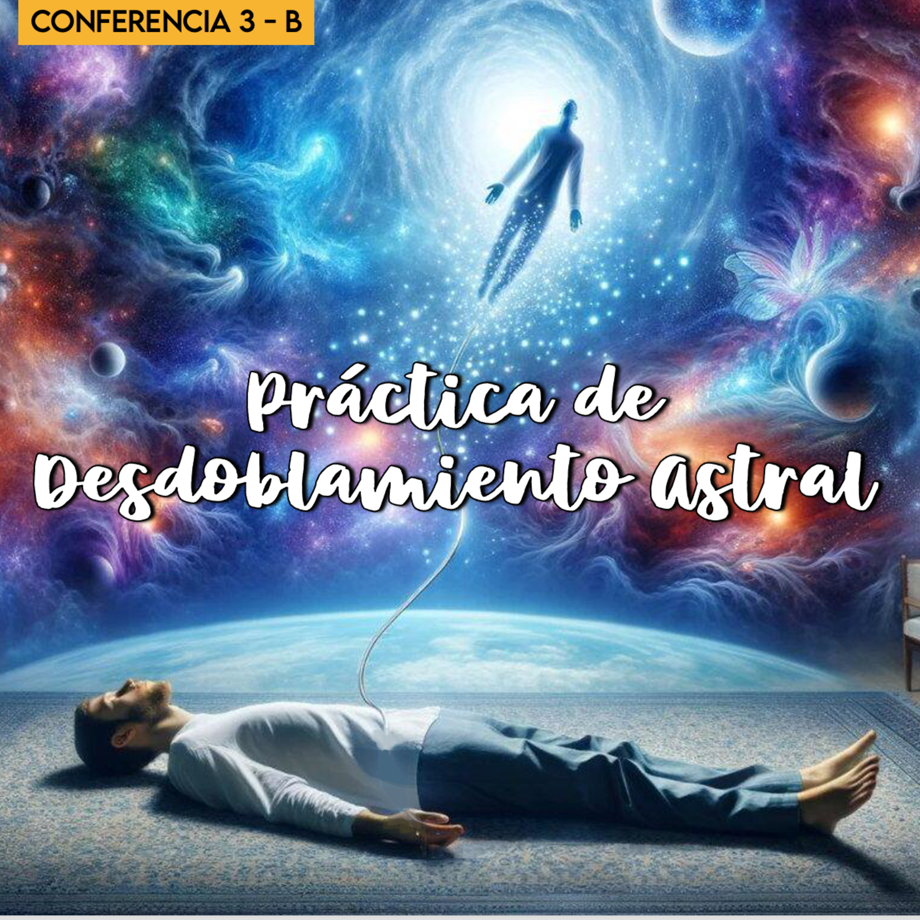 Práctica de Desdoblamiento Astral | Conferencia 3-B - Conocimiento de sí mismo episode artwork