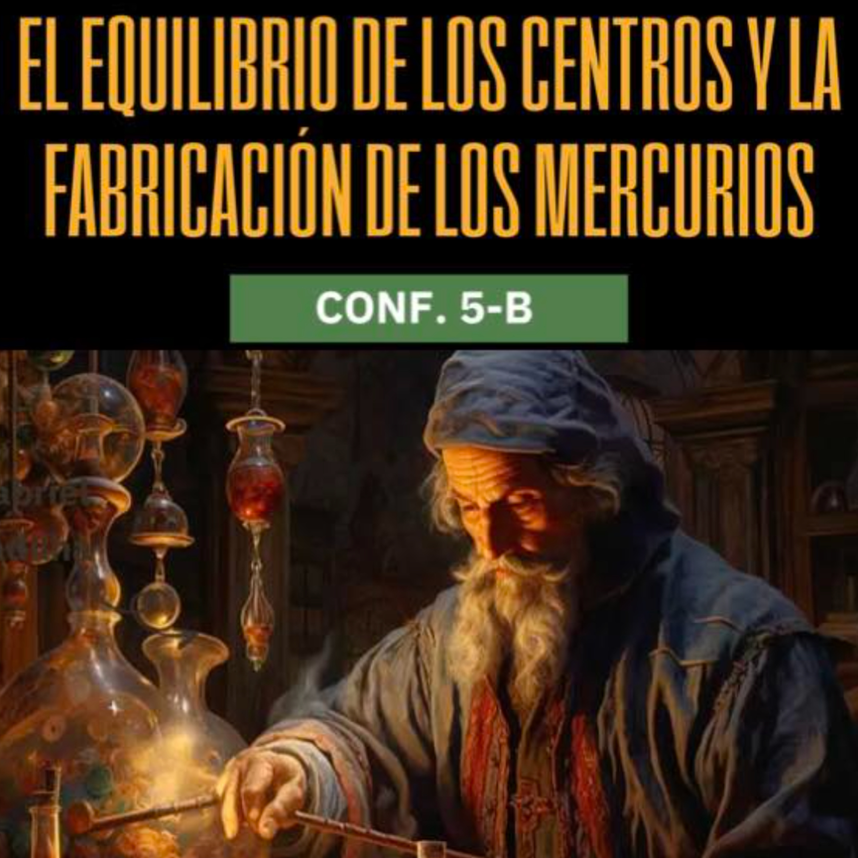 El Equilibrio de los Centros y la Fabricación de Mercurios | Conferencia 5-B - Conocimiento de sí mismo episode artwork