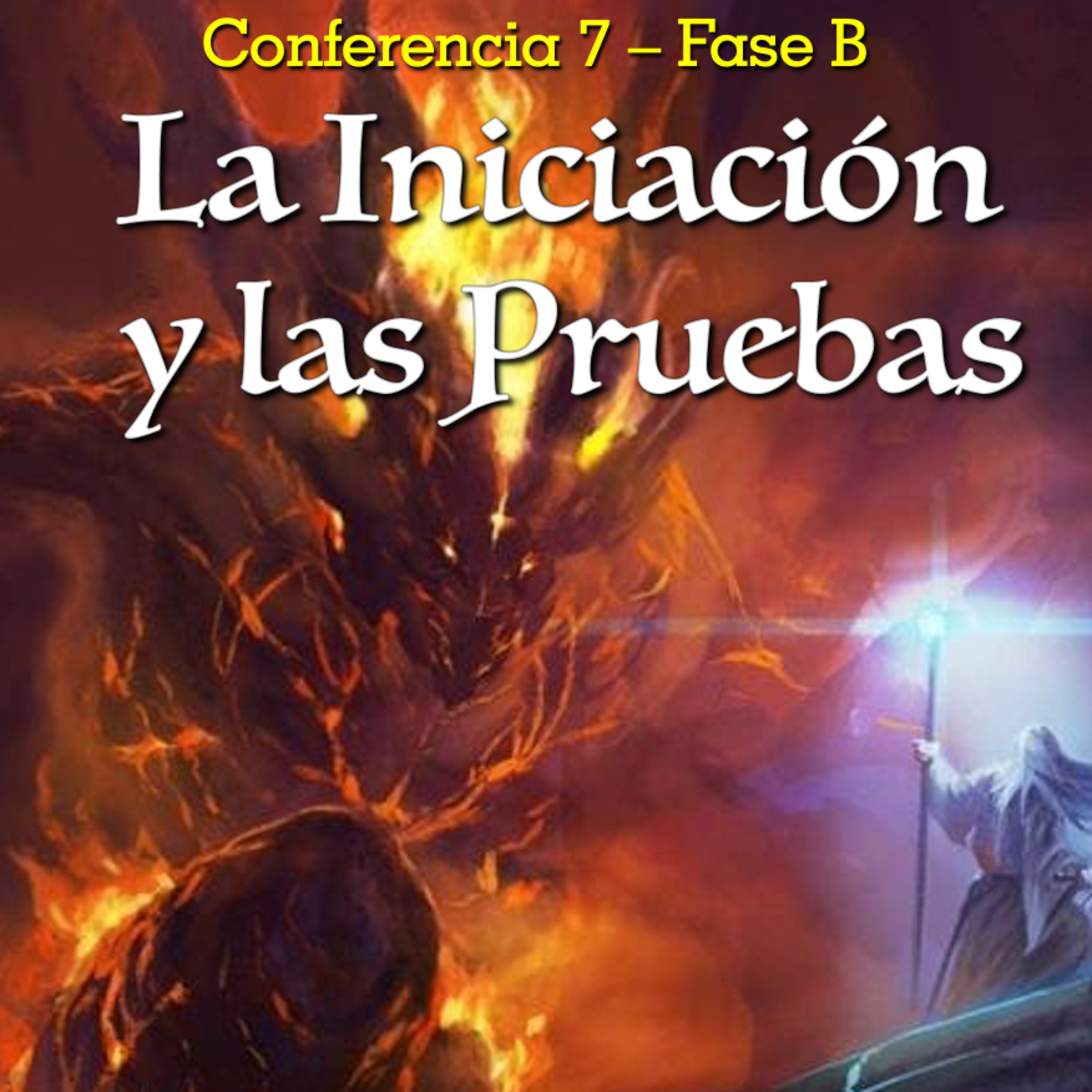 La Iniciación y Las Pruebas | Conferencia 7-B - Conocimiento de sí mismo episode artwork