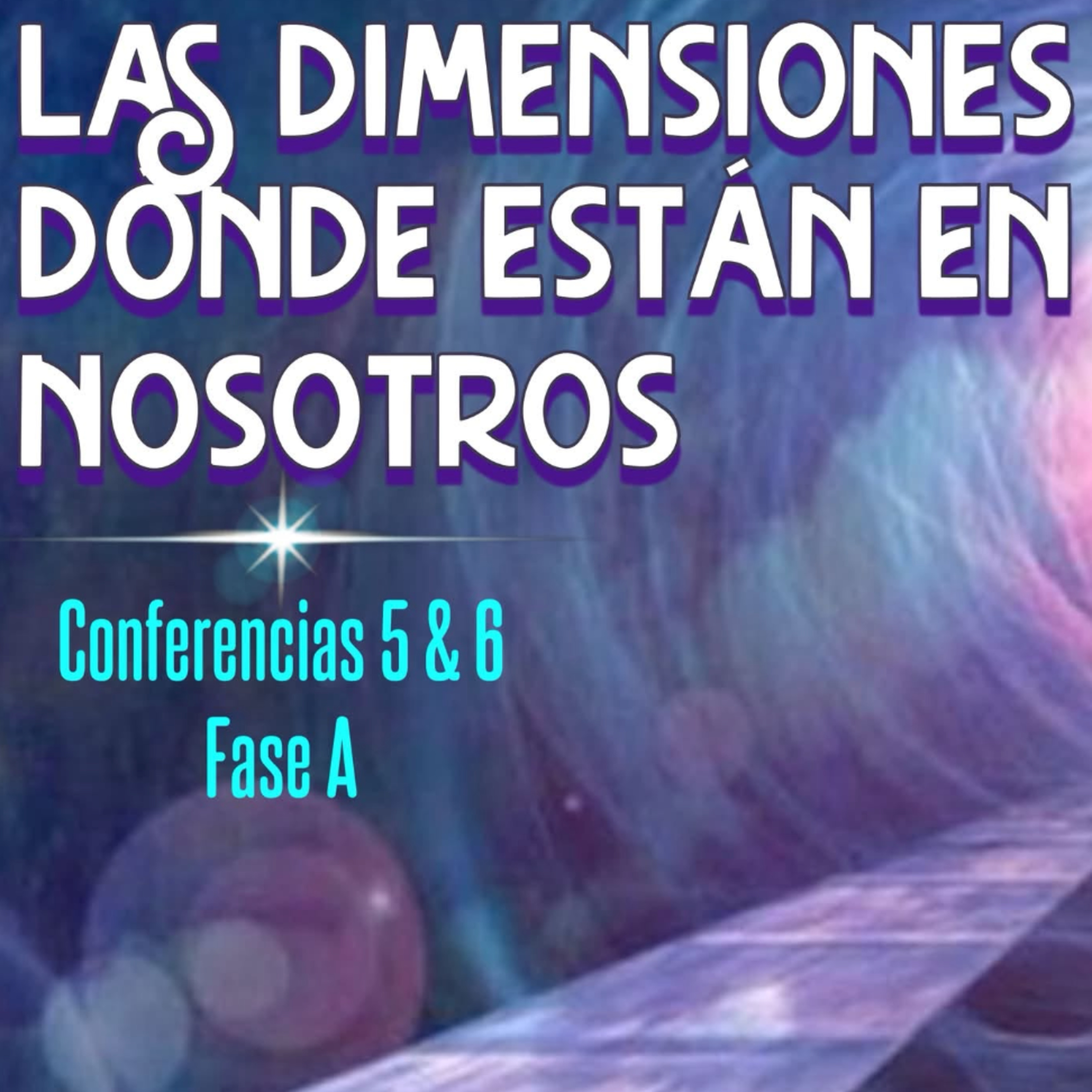 Las Dimensiones y dónde están en Nosotros - Confs. 5 y 6 - A  episode artwork