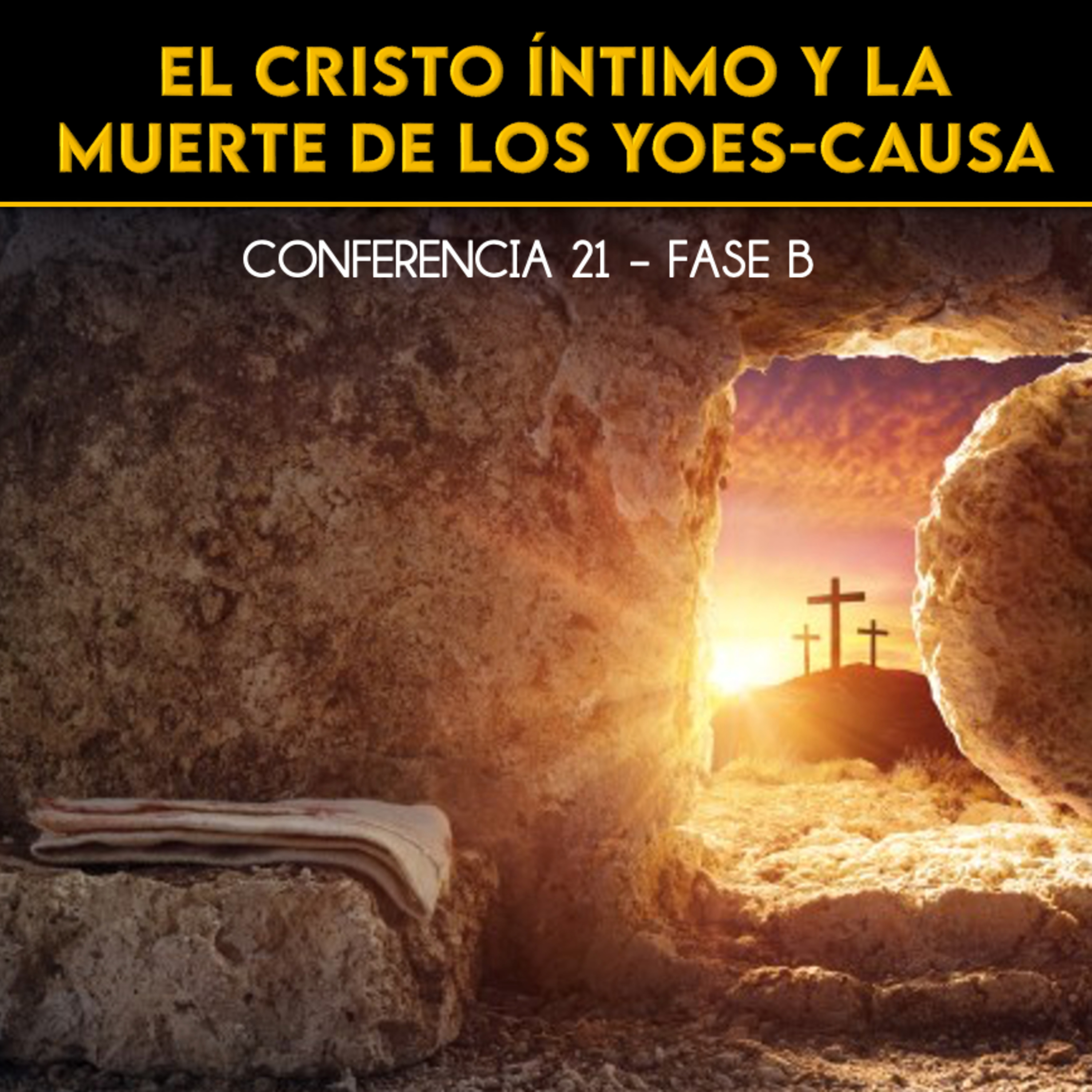 El Cristo Íntimo y la Muerte de los Yoes-Causa | Conferencia 21-B - Conocimiento de sí mismo episode artwork