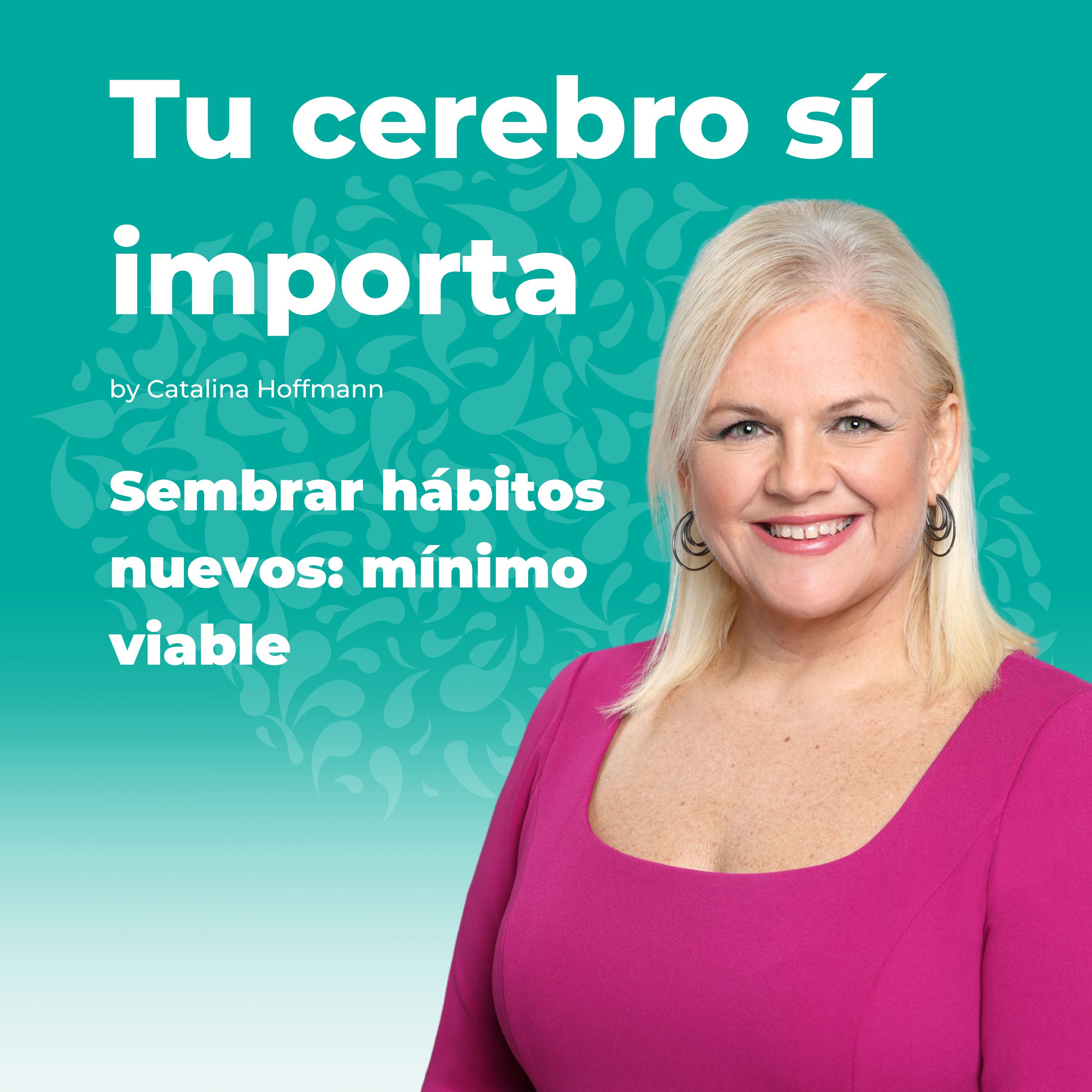 Sembrar hábitos nuevos: mínimo viable