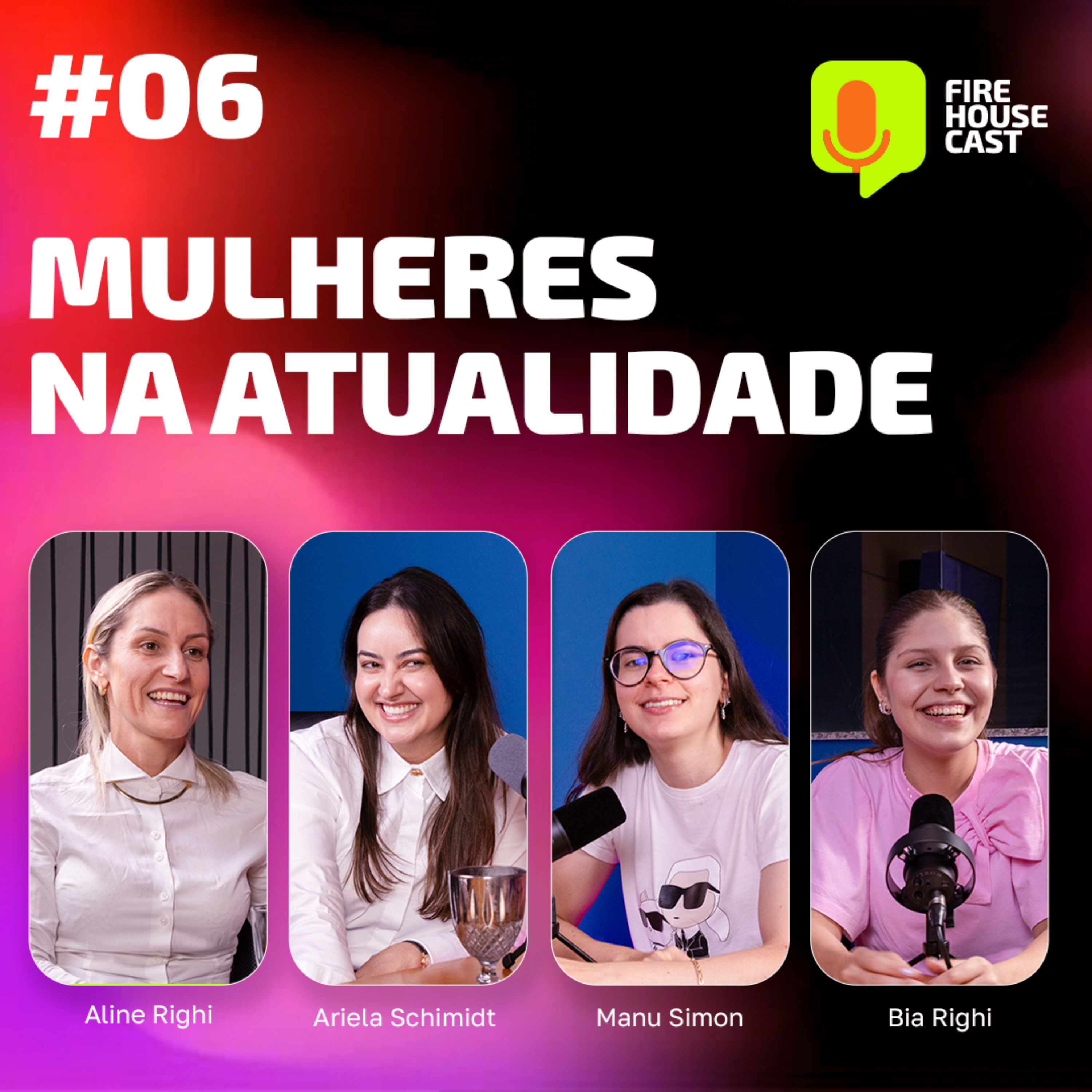 Episódio 06 - Mulheres na Atualidade ft. Aline Righi e Ariela C. Schimidt | Fire House Cast episode artwork