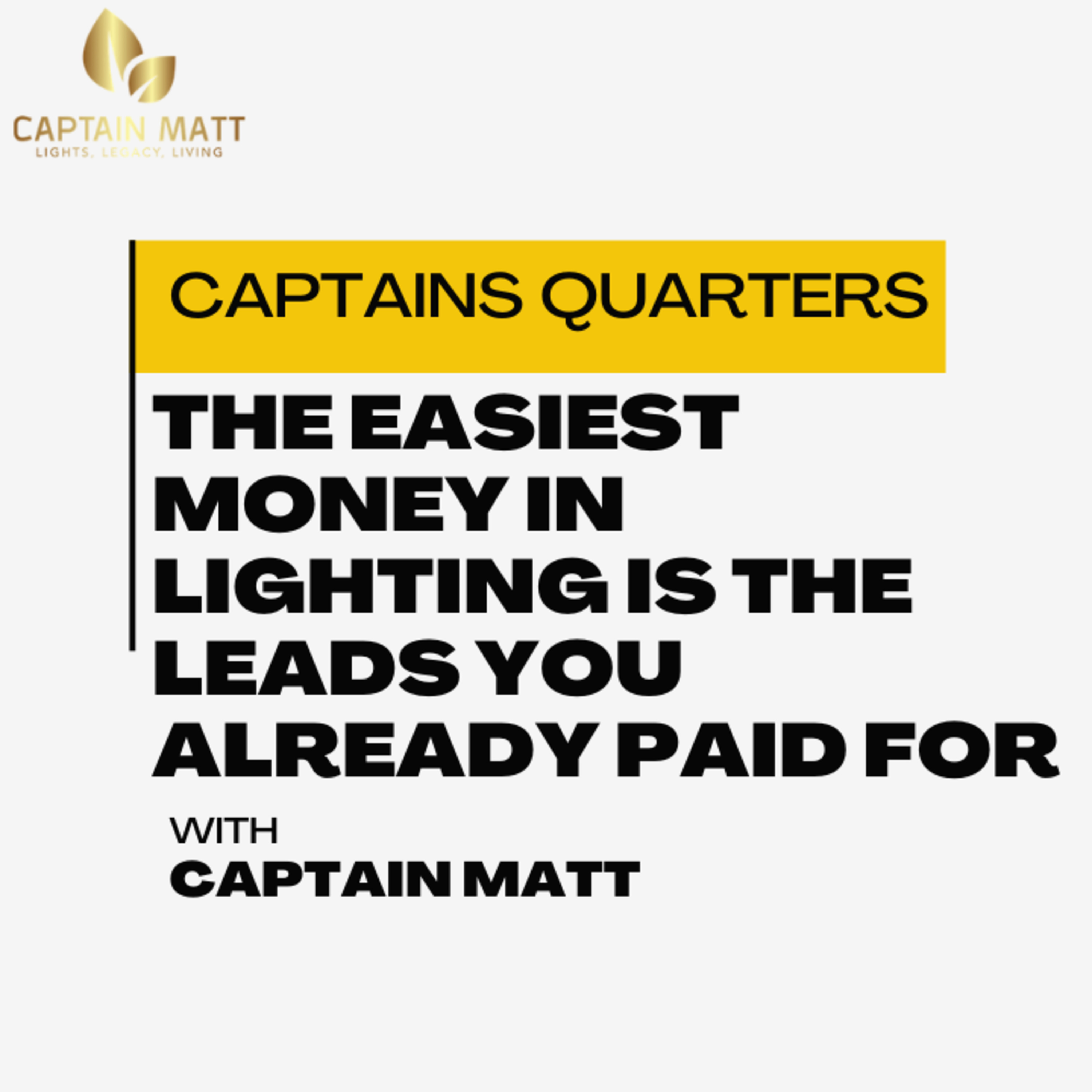 The Easiest Money in Lighting Is the Leads You Already Paid For | Captains Quarters 4 episode artwork