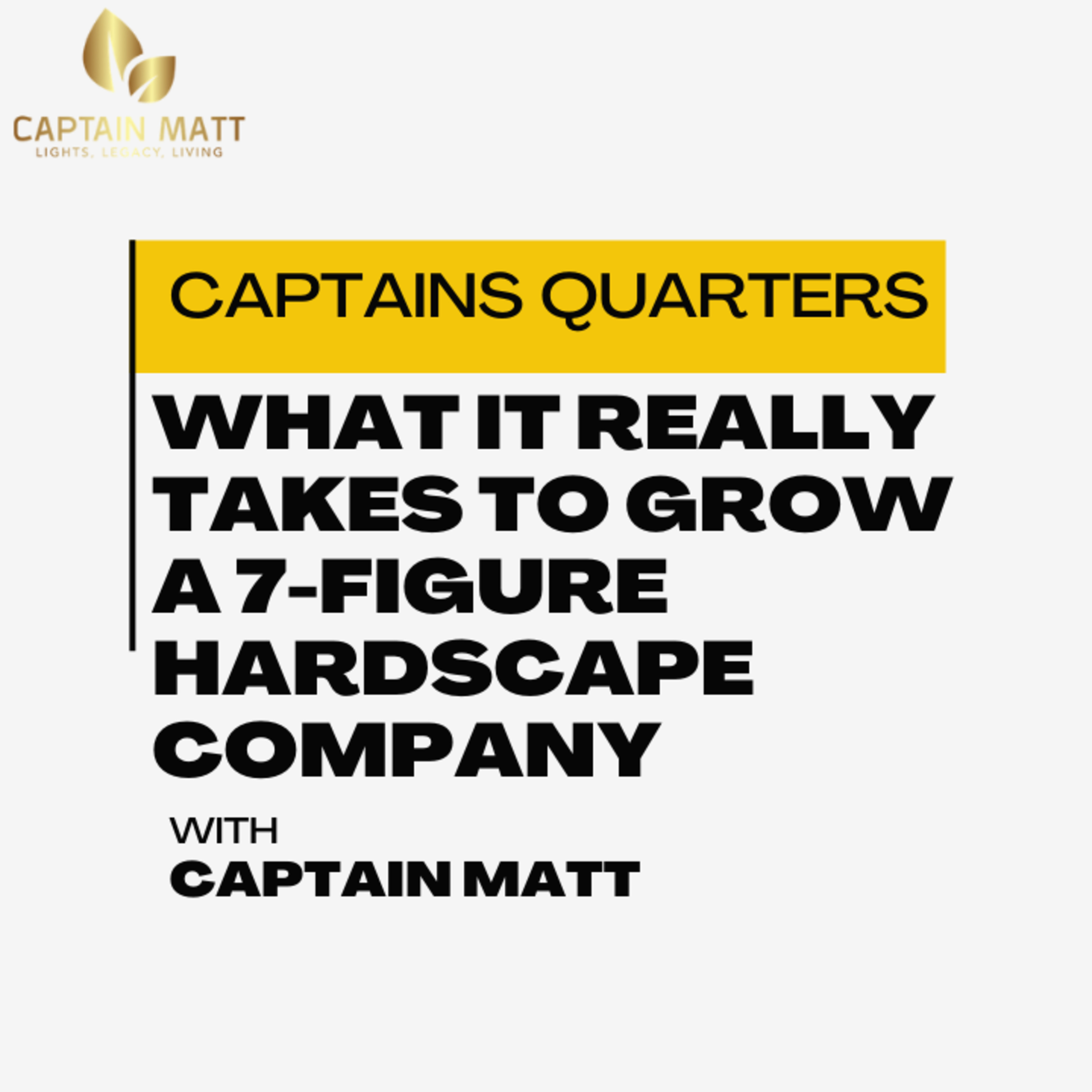 What It Really Takes to Grow a 7-Figure Hardscape Company - Captains Quarters | 9 episode artwork
