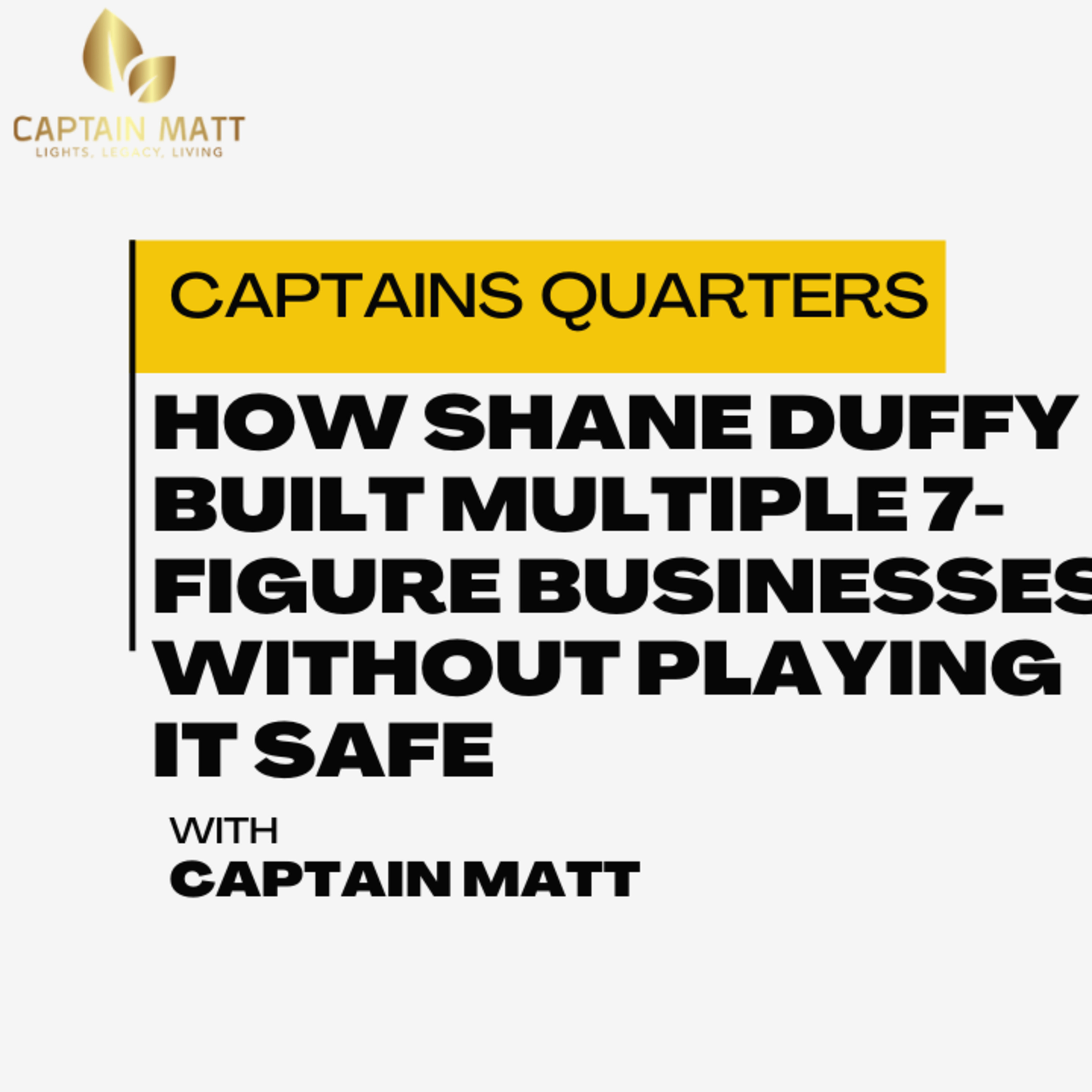 How Shane Duffy Built Multiple 7-Figure Businesses Without Playing It Safe - Captains Quarters | 8 episode artwork