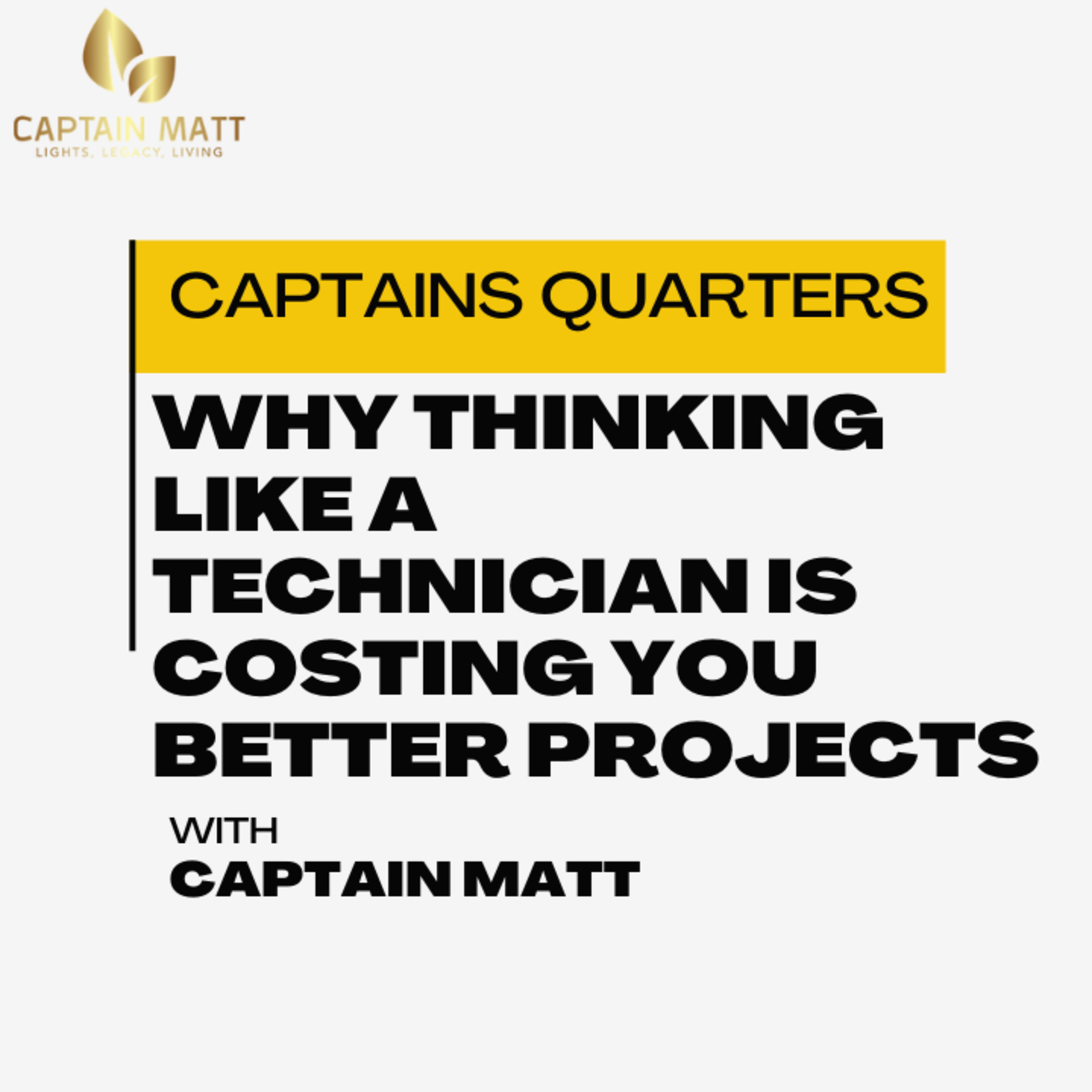 Why Thinking Like a Technician Is Costing You Better Projects - Captains Quarters First Class | 13 episode artwork
