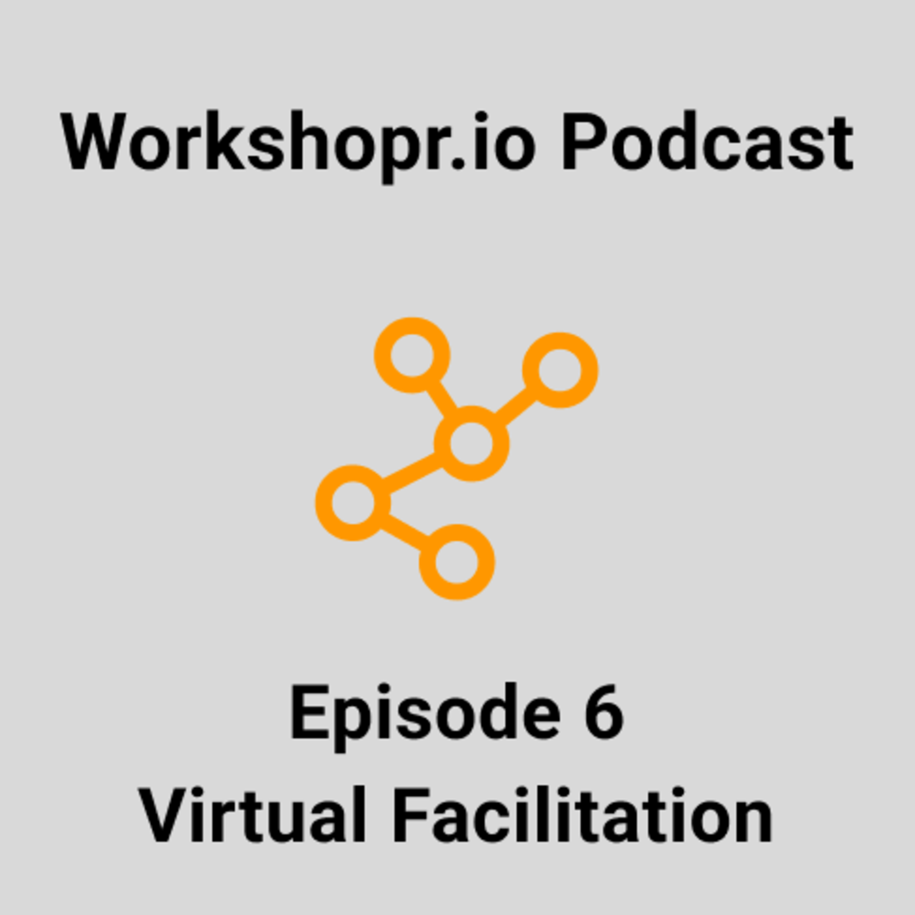 Episode 6: Virtual Facilitation - Workshopr.io