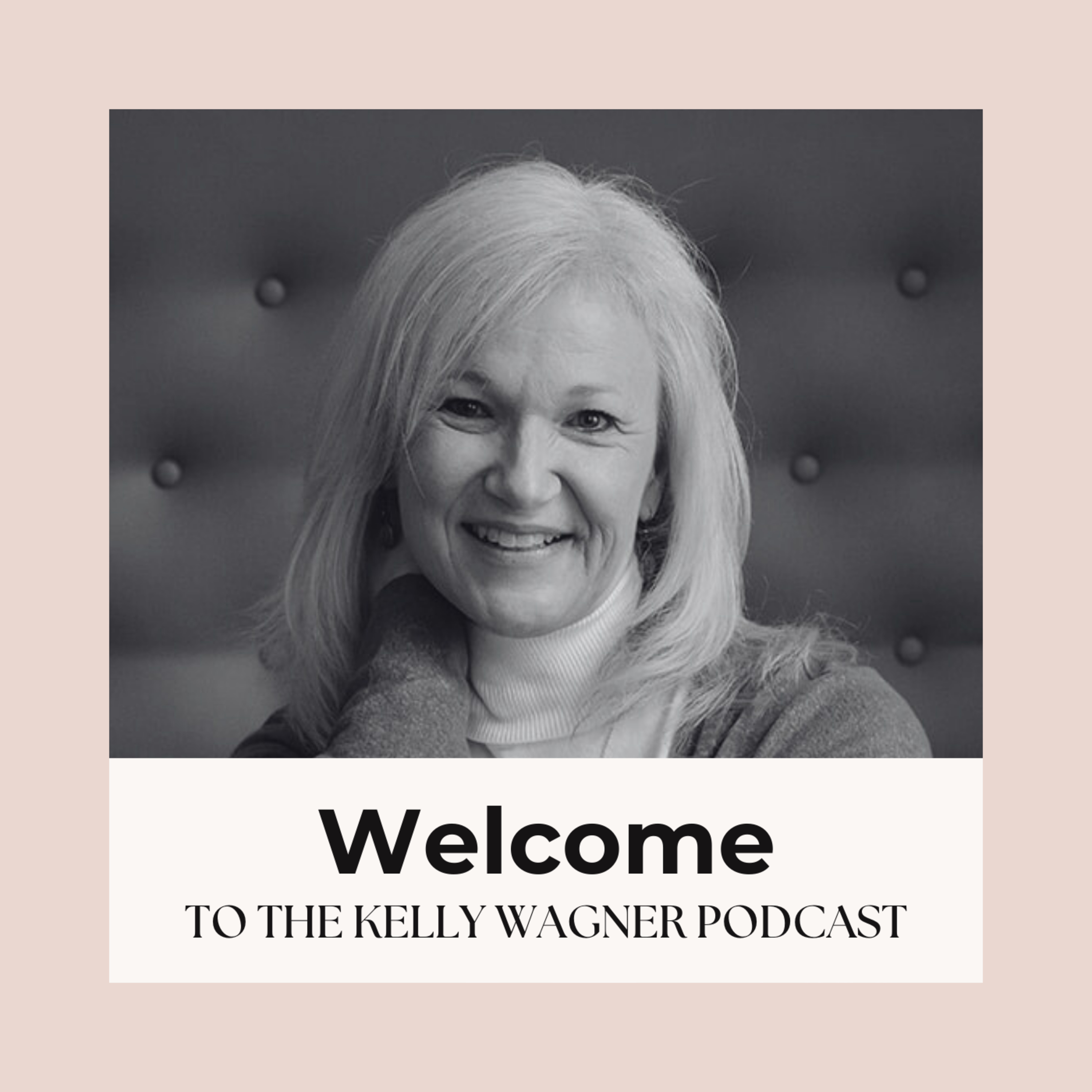 The Kelly Wagner Podcast