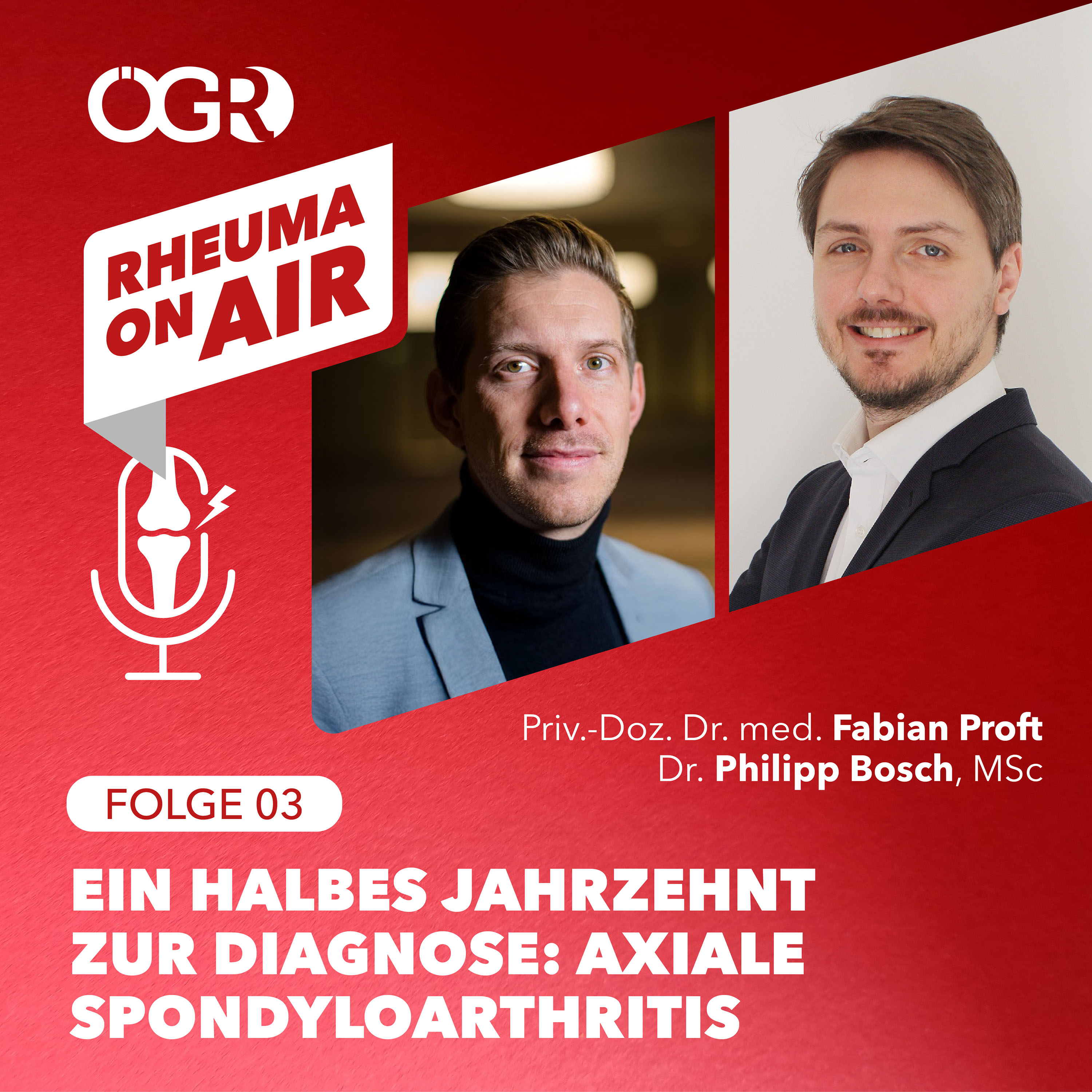 Axiale Spondyloarthritis I mit Dr.Philipp Bosch und Priv.-Doz. Dr. med. Fabian Proft - Rheuma on air-der ÖGR Podcast, Folge 3. episode artwork