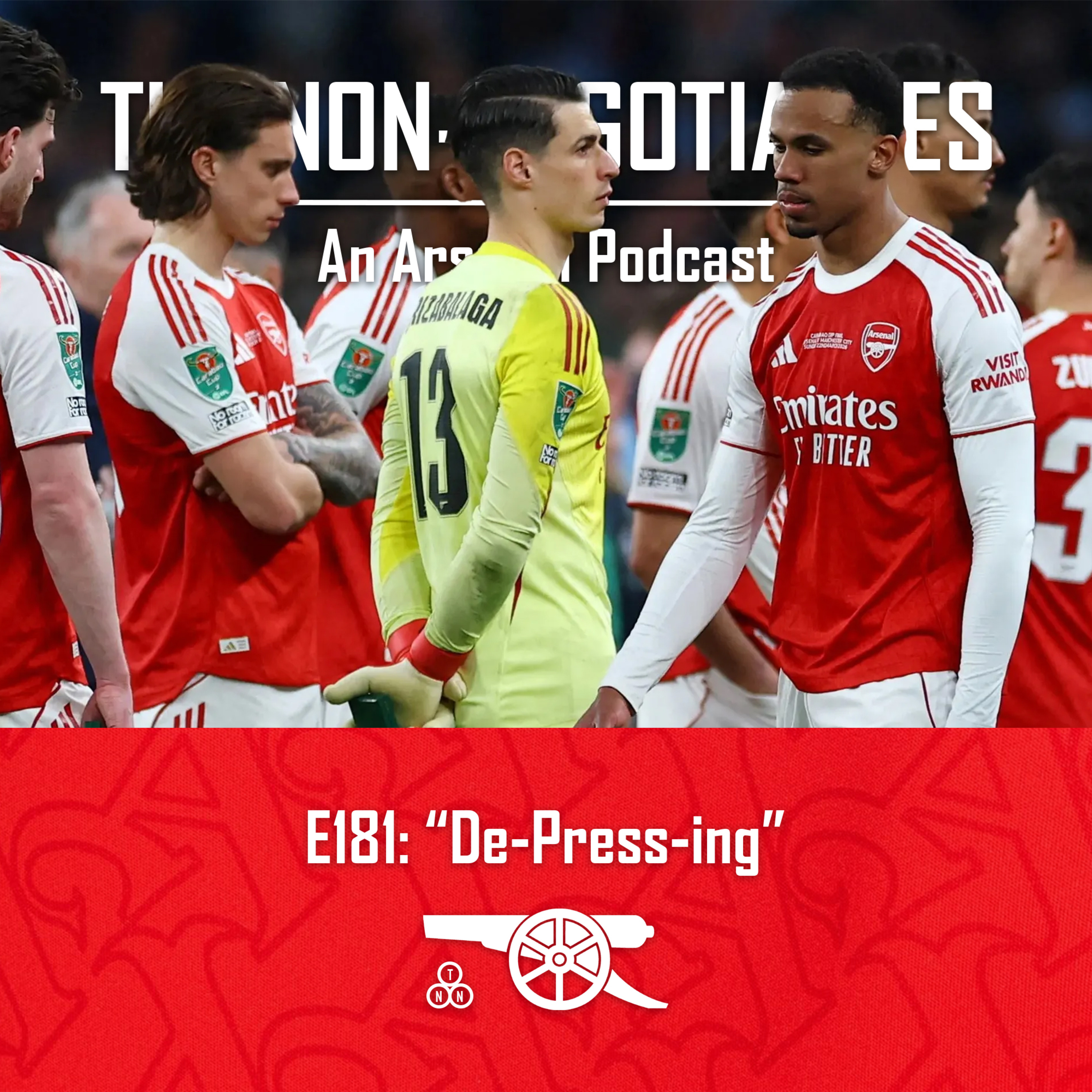 E181: "De-Press-ing" — Arsenal's Carabao Cup Final Defeat to Man City, Kepa, the Press & Arteta's Chess Match" episode artwork