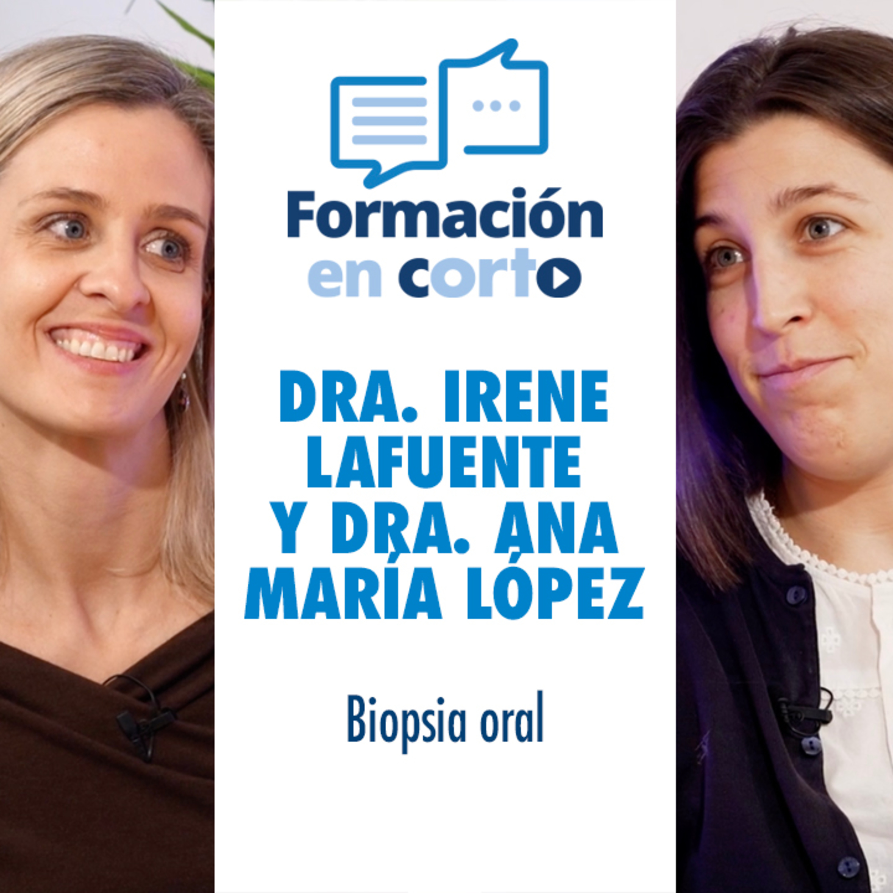 Dra. Ana Mª López y Dra. Irene Lafuente - Biopsia oral Dra. Ana Mª López y Dra. Irene Lafuente - Biopsia oral