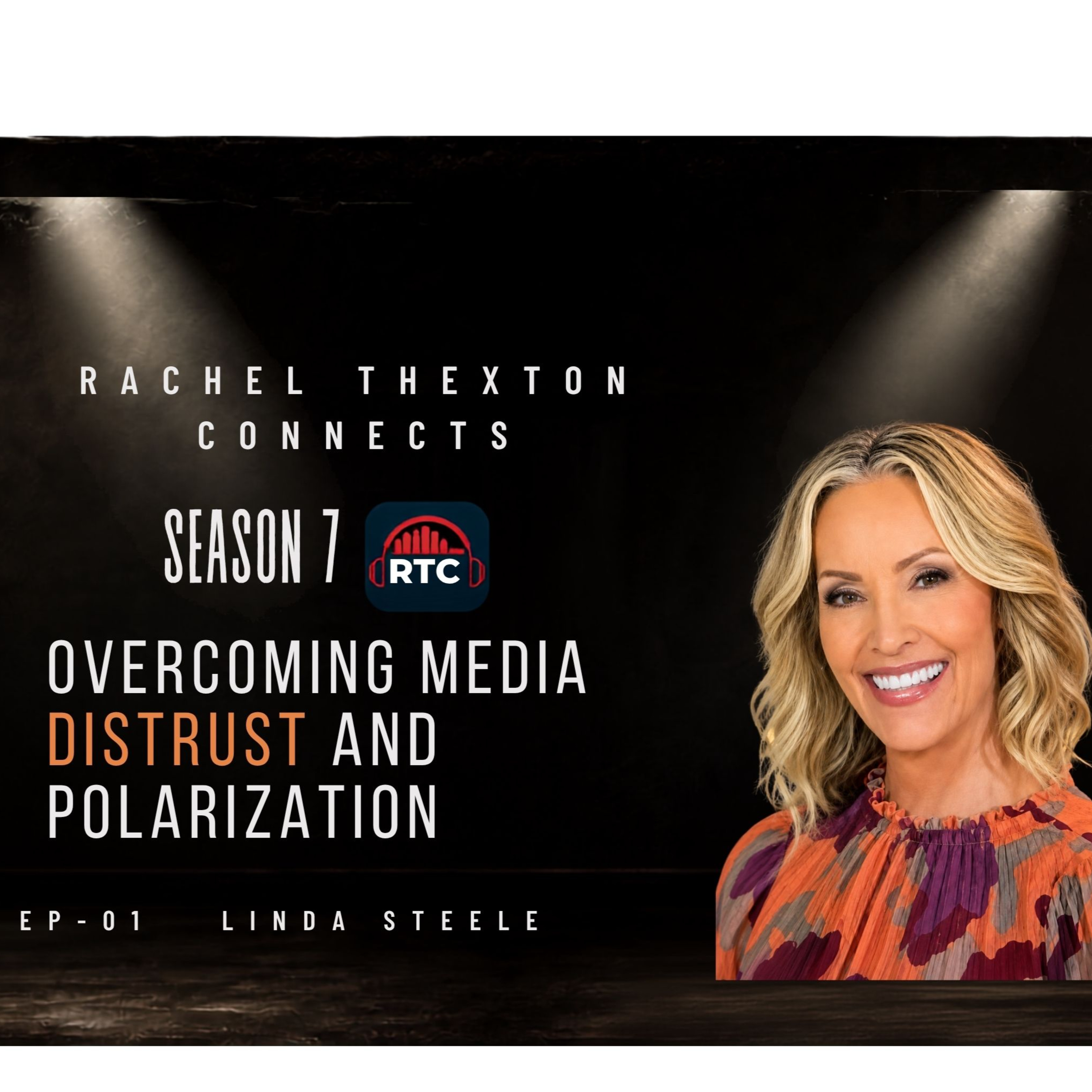 Overcoming Media Distrust & Polarization Linda Steele Rachel Thexton Connects S7 E1. episode artwork