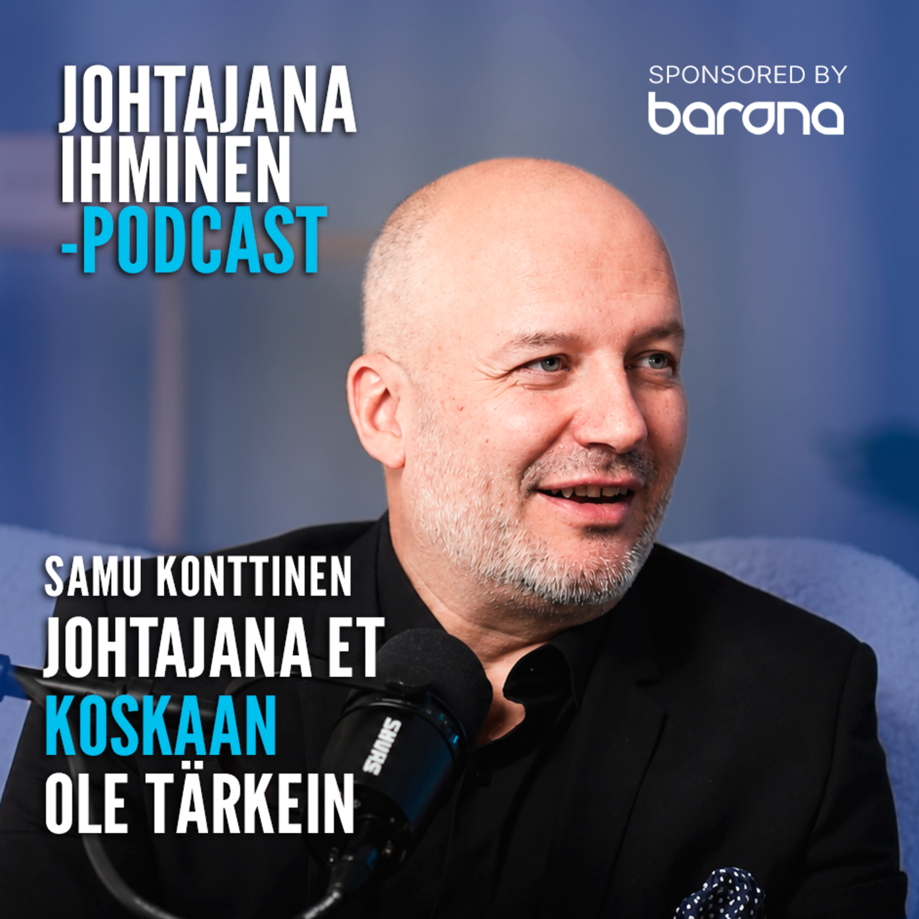 11. Johtajana et koskaan ole tärkein | Samu Konttinen, Loihde Oyj  episode artwork