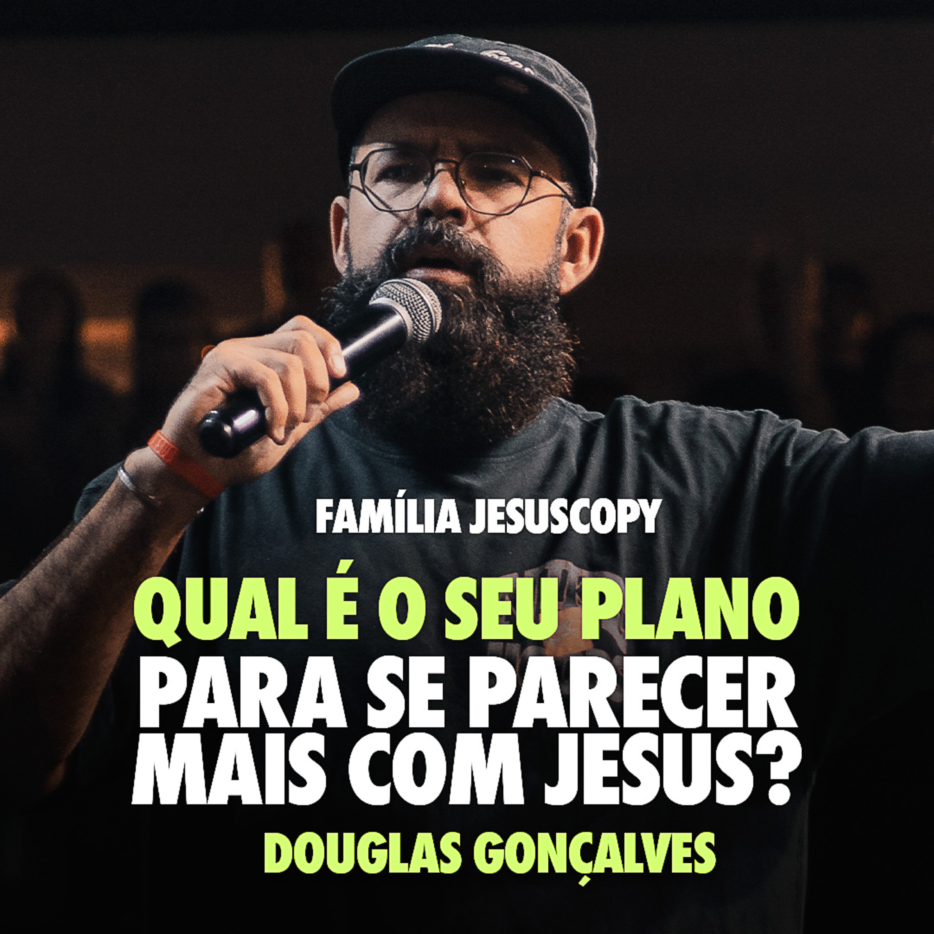 QUAL É O SEU PLANO PARA SE PARECER MAIS COM JESUS? | Douglas Gonçalves