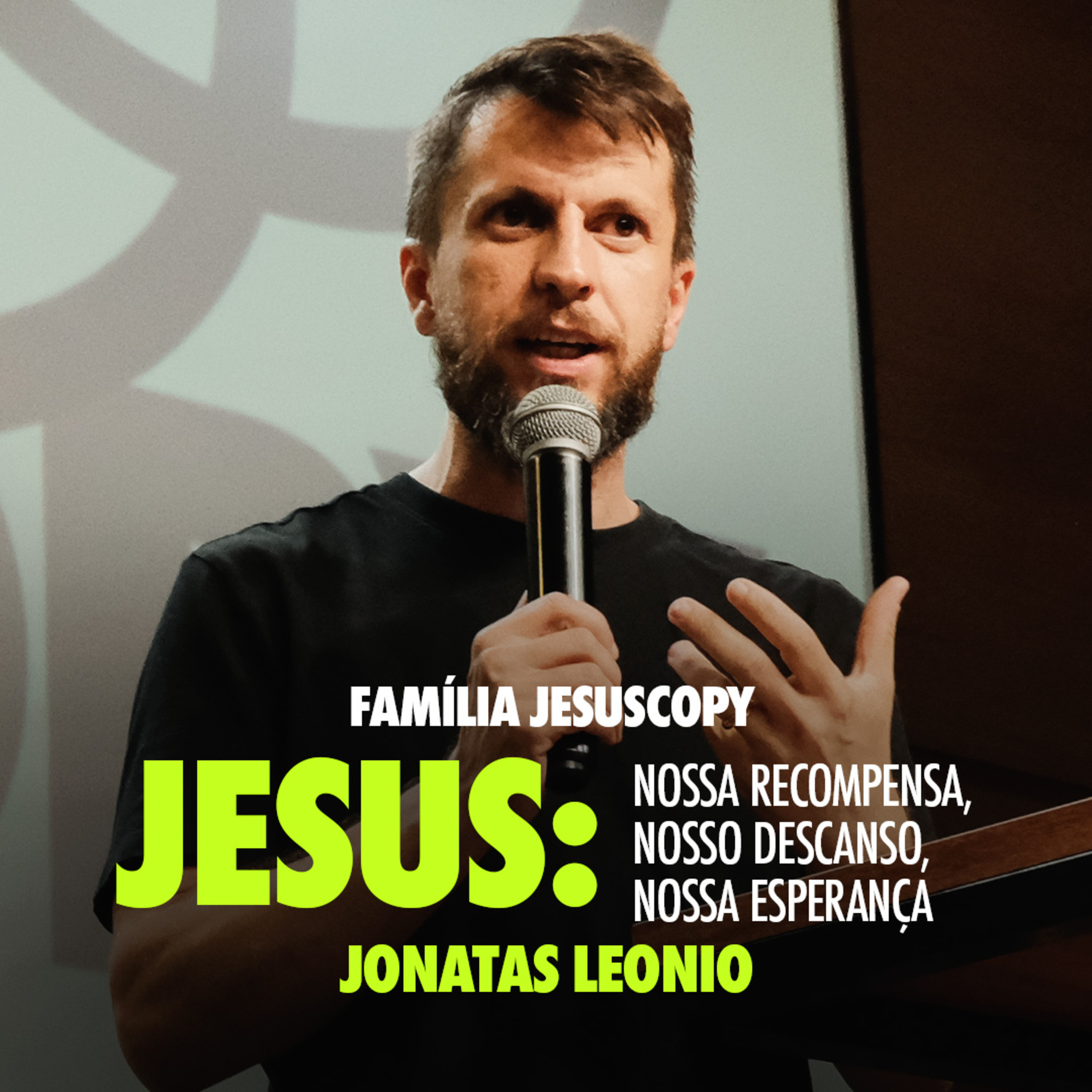 JESUS: NOSSA RECOMPENSA, NOSSO DESCANSO, NOSSA ESPERANÇA | Jonatas Leonio