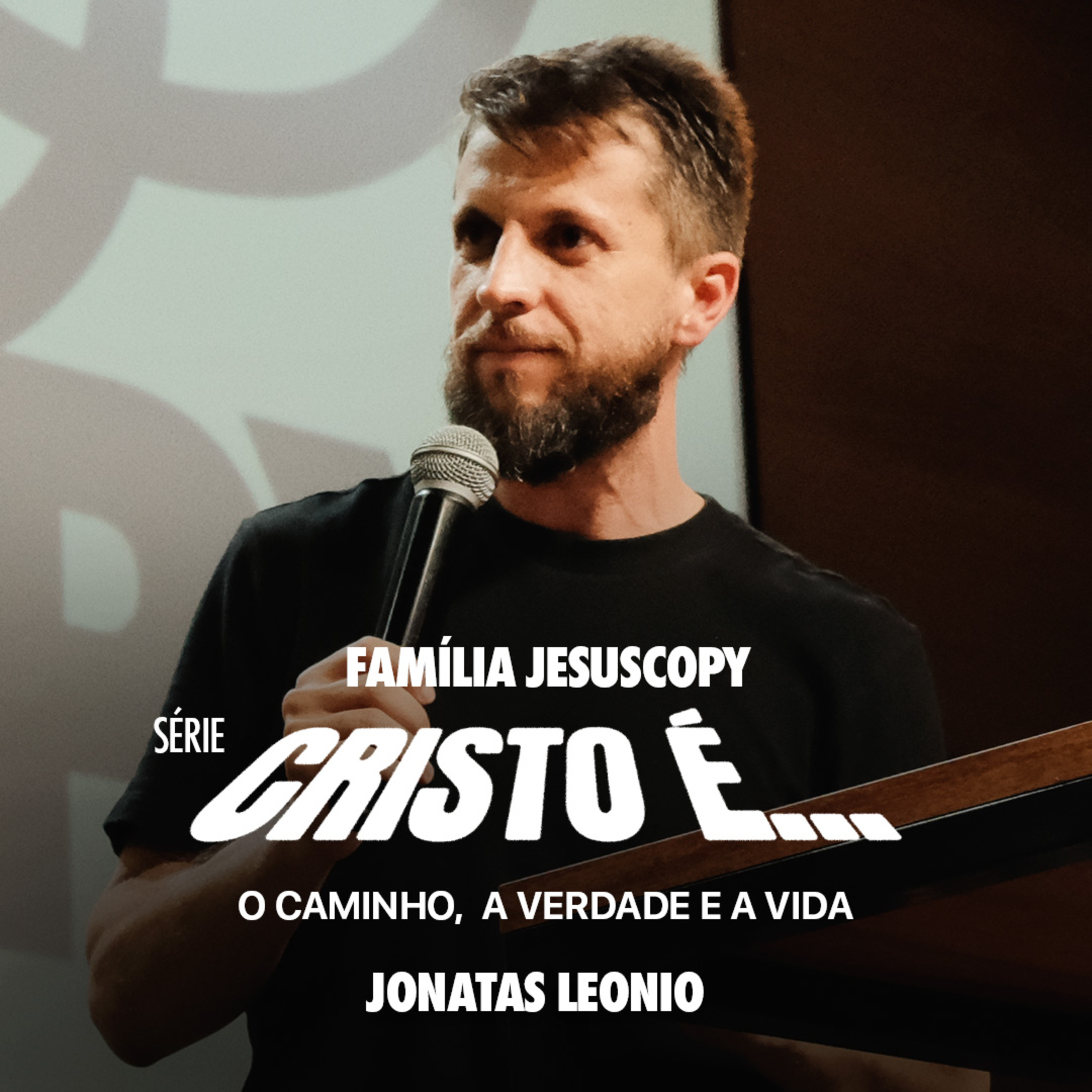 CRISTO É O CAMINHO, A VERDADE E A VIDA | Jonatas Leonio