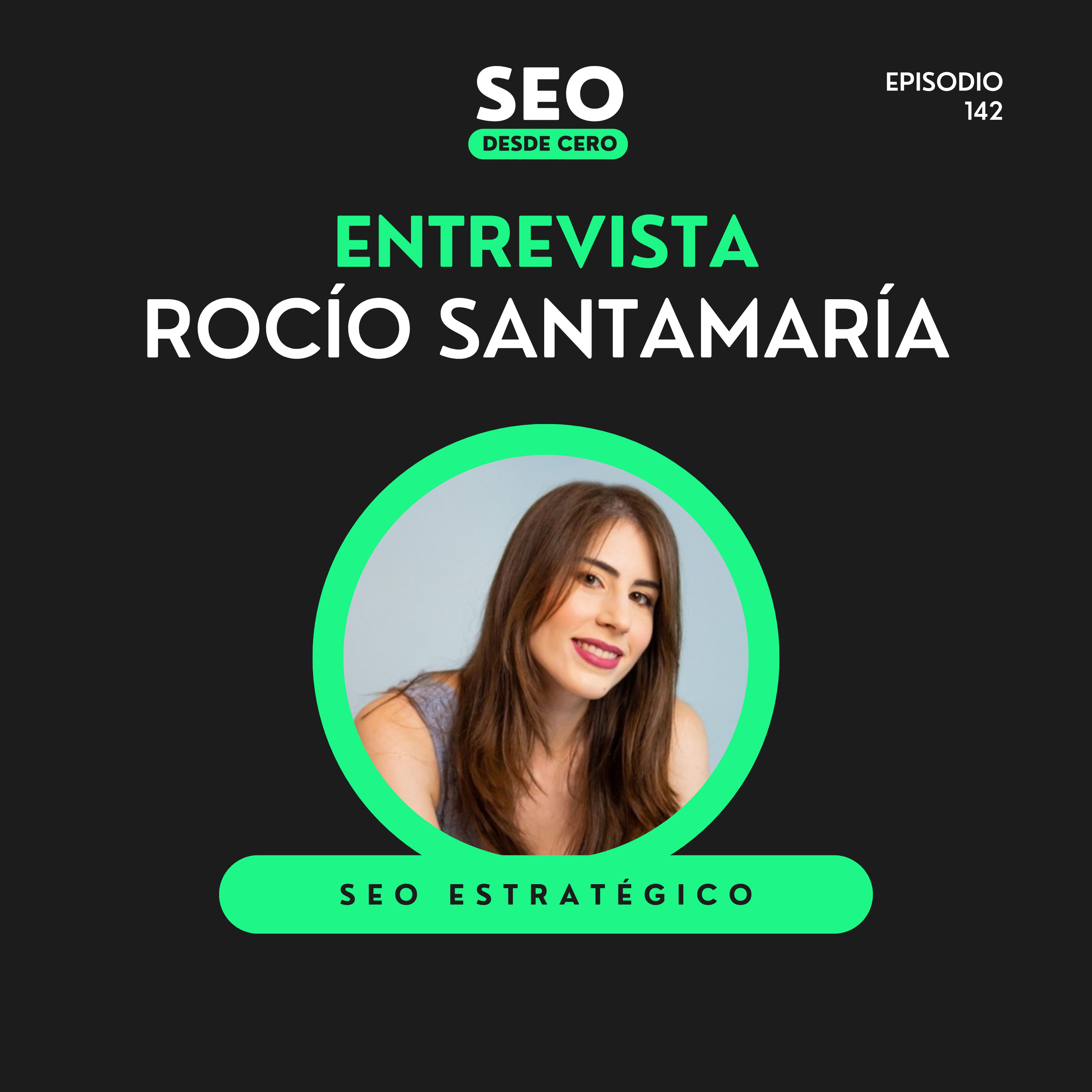 143. Cómo construir tu marca personal en el sector del SEO y crecer en marketing — con Rocío