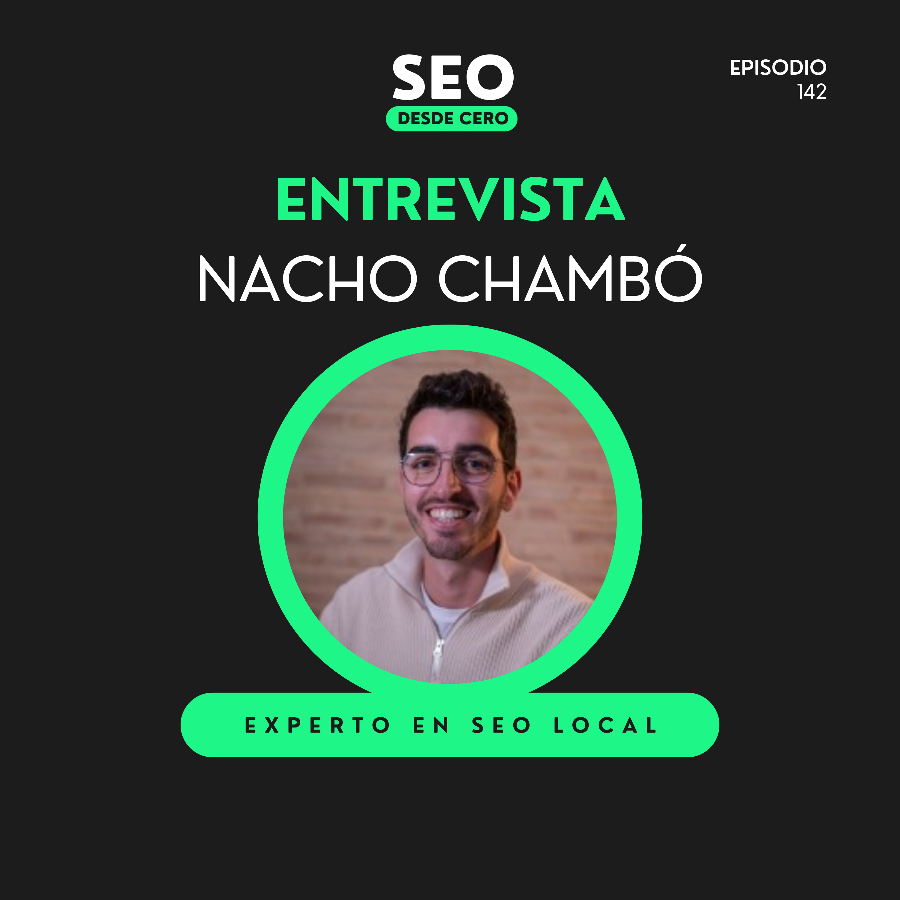 142. SEO Local en 2025: Cómo aparecer en Google Maps y atraer clientes | Nacho Chambó