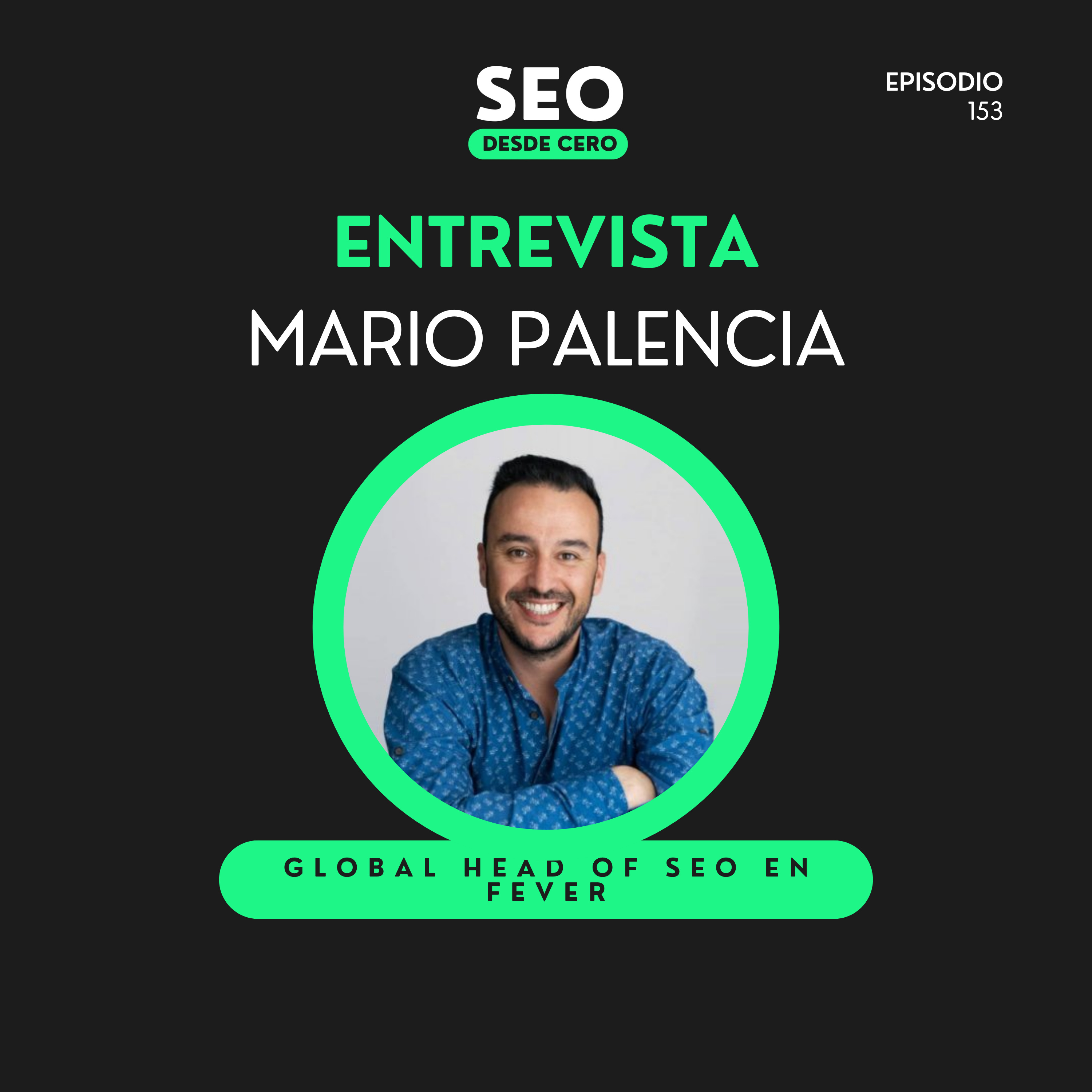 De 0 a Global Head of SEO en Fever: La trayectoria de Mario Palencia