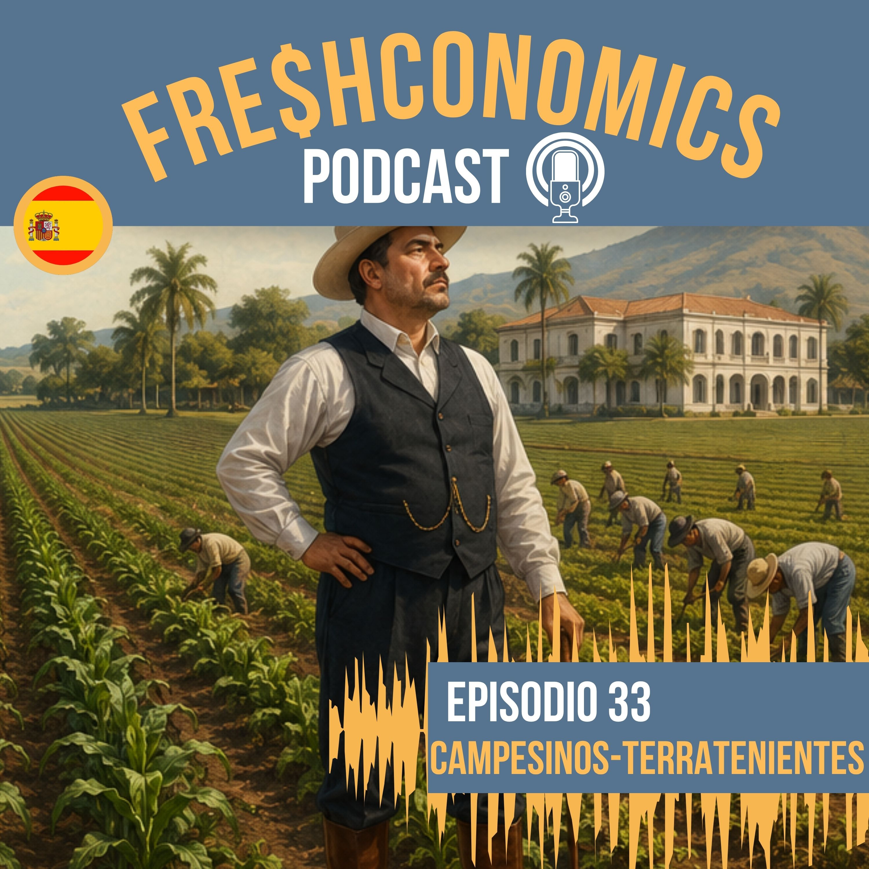 Ep. 33. Campesinos o Terratenientes episode artwork