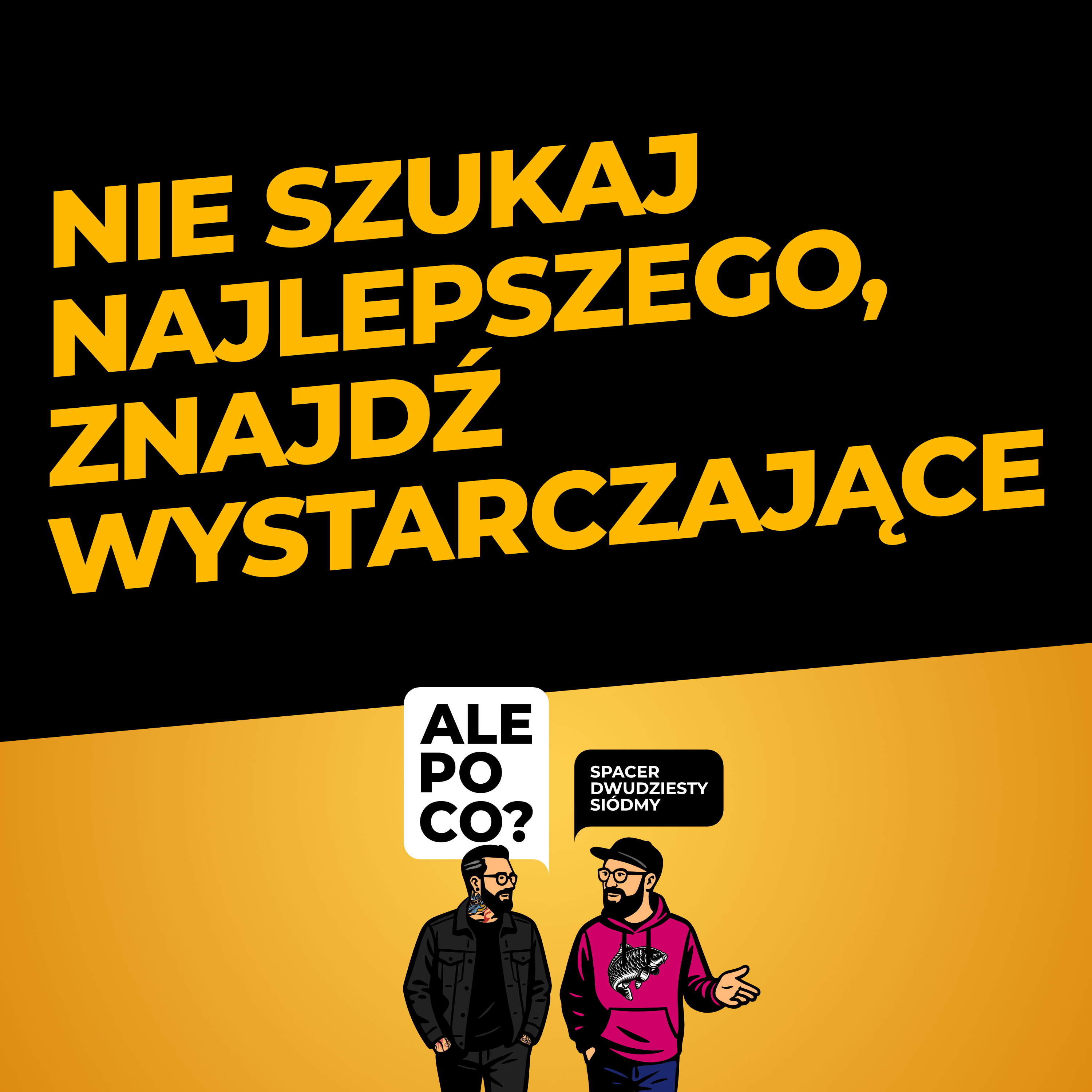 Spacer dwudziesty siódmy: Nie szukaj najlepszego, znajdź wystarczające episode artwork