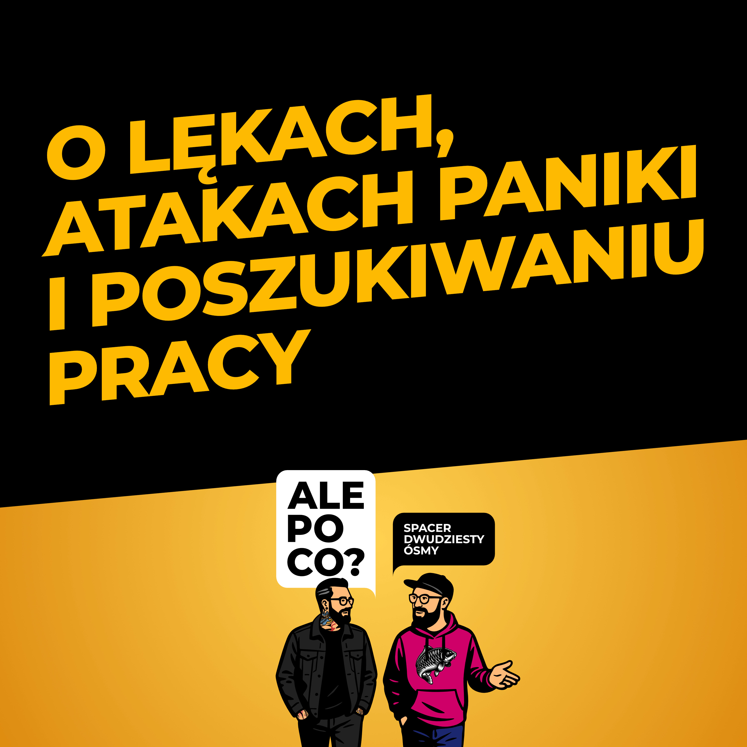 Spacer dwudziesty ósmy: O lękach, atakach paniki i poszukiwaniu pracy