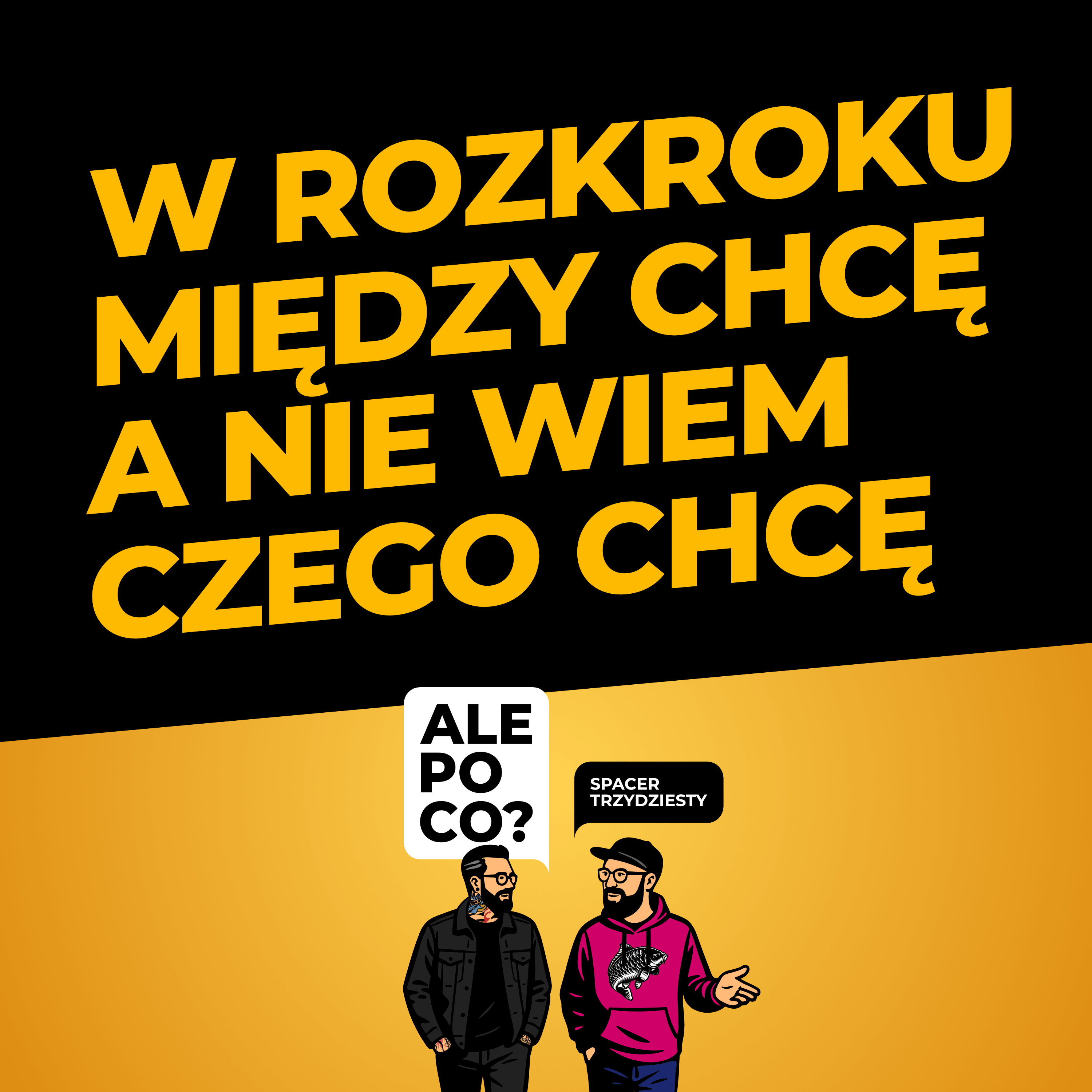 Spacer trzydziesty: W rozkroku między chcę a nie wiem czego chcę episode artwork