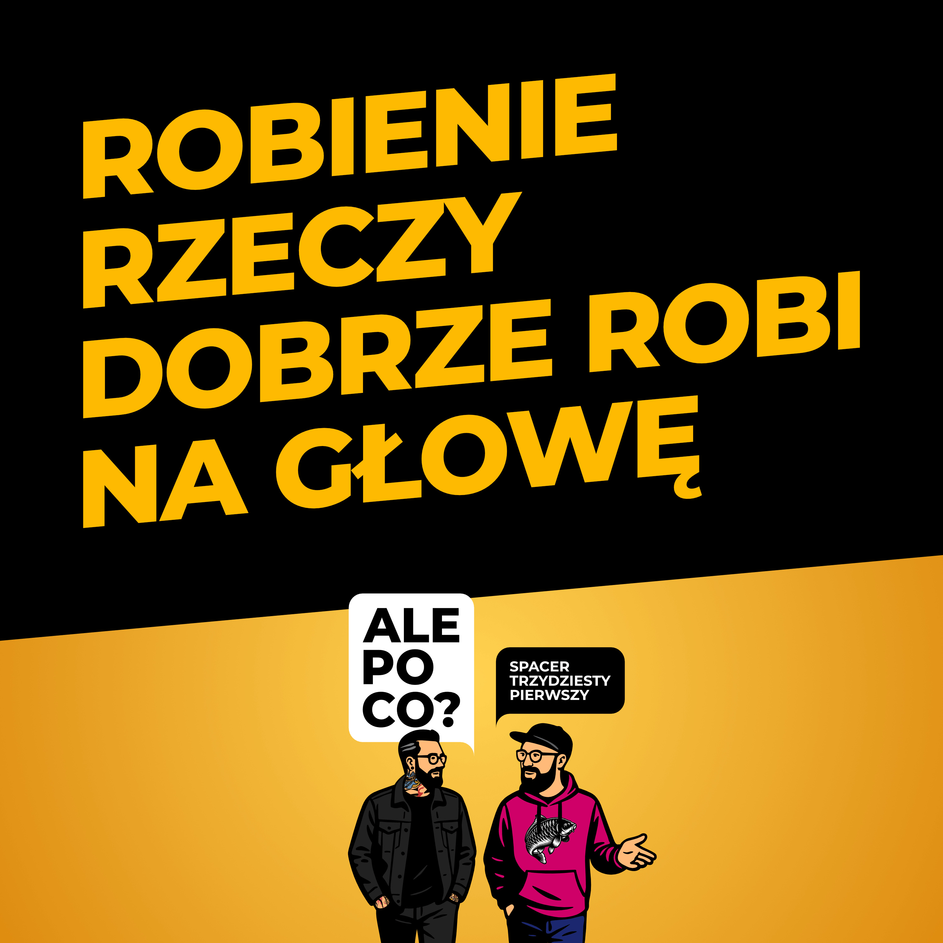 Spacer trzydziesty pierwszy: Robienie rzeczy dobrze robi na głowę episode artwork