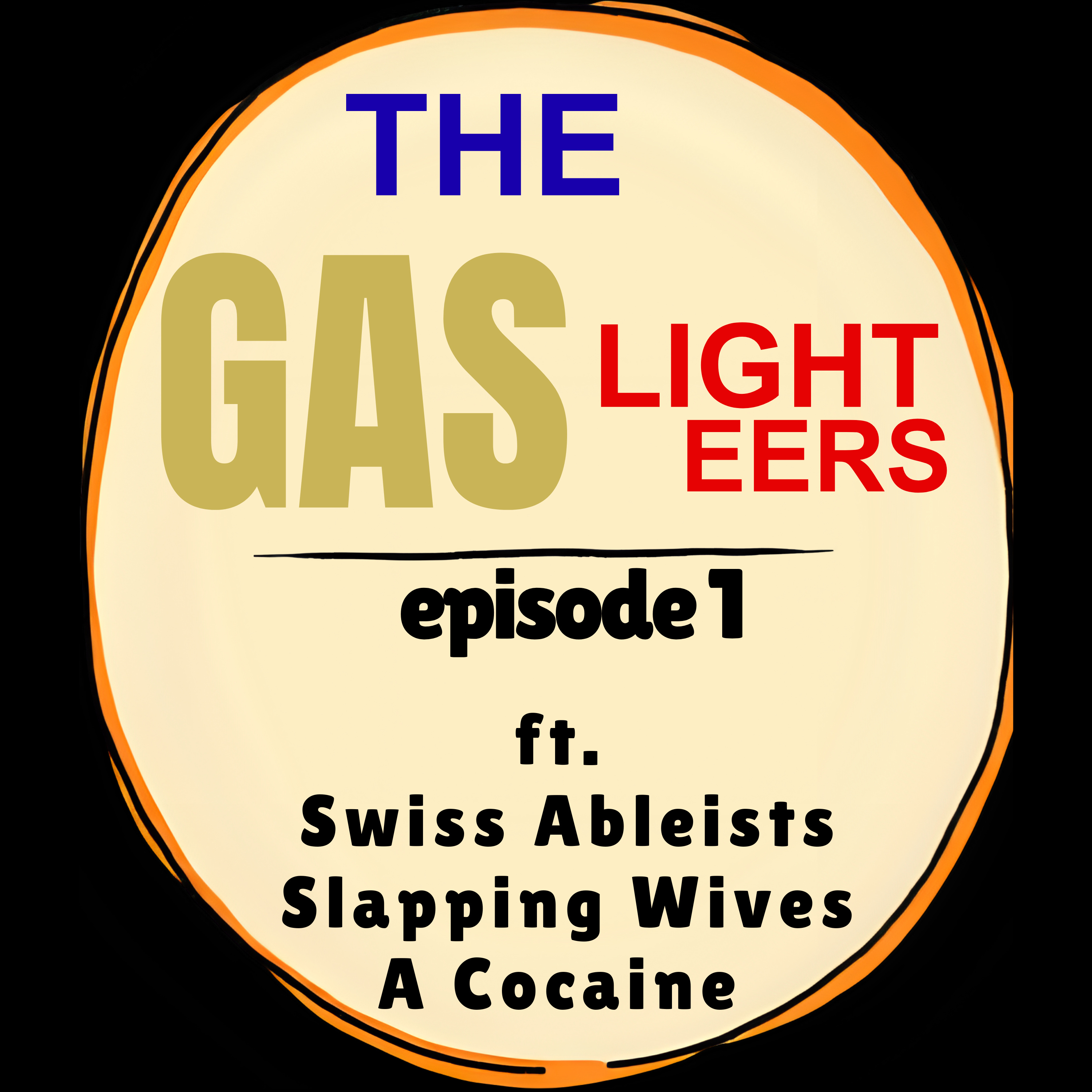 Swiss ableists are slapping wives while doing “a cocaine.” - Gaslighters Comedy Gameshow Podcast Ep. 1