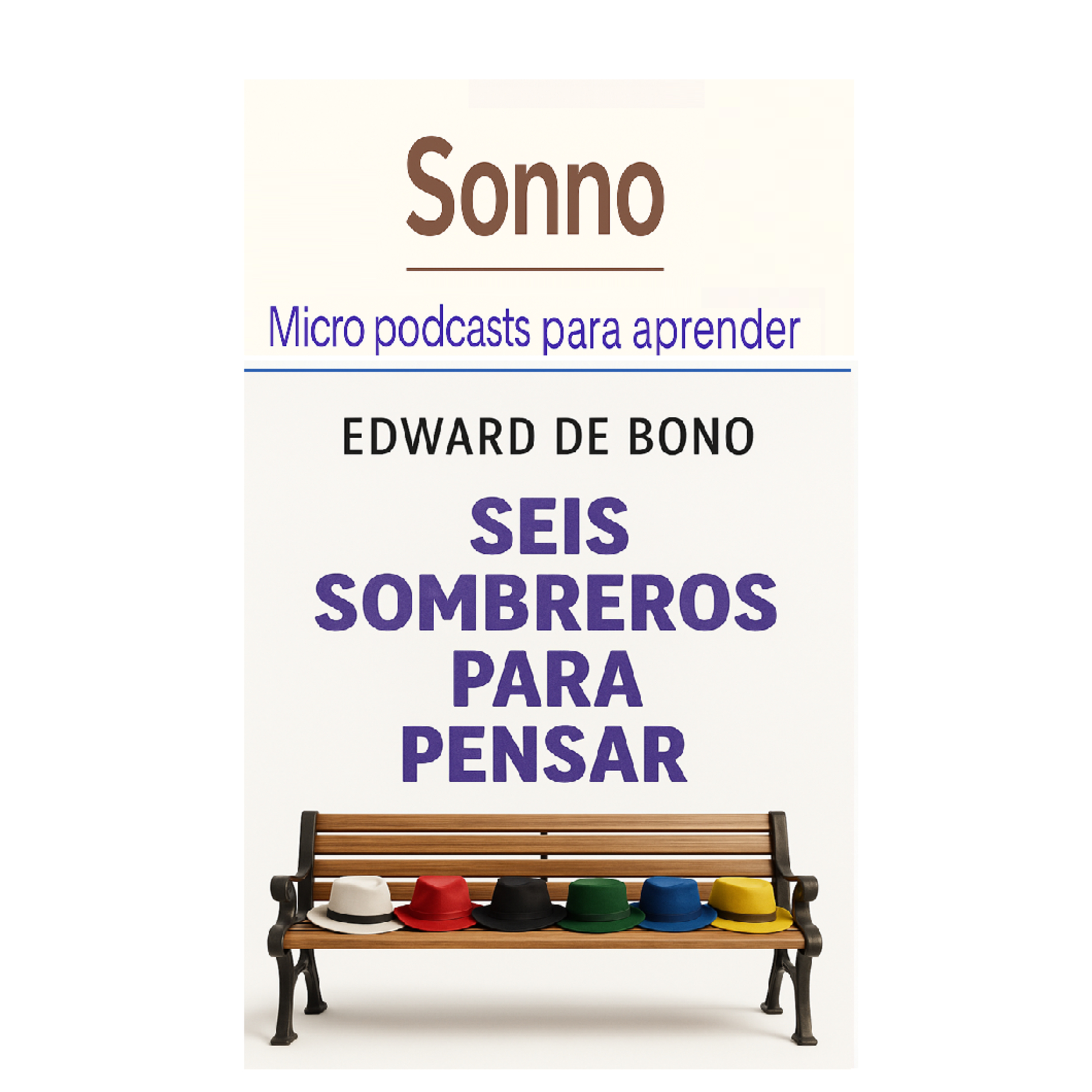 #0252 | Los seis sombreros para pensar: una técnica práctica para decidir mejor episode artwork