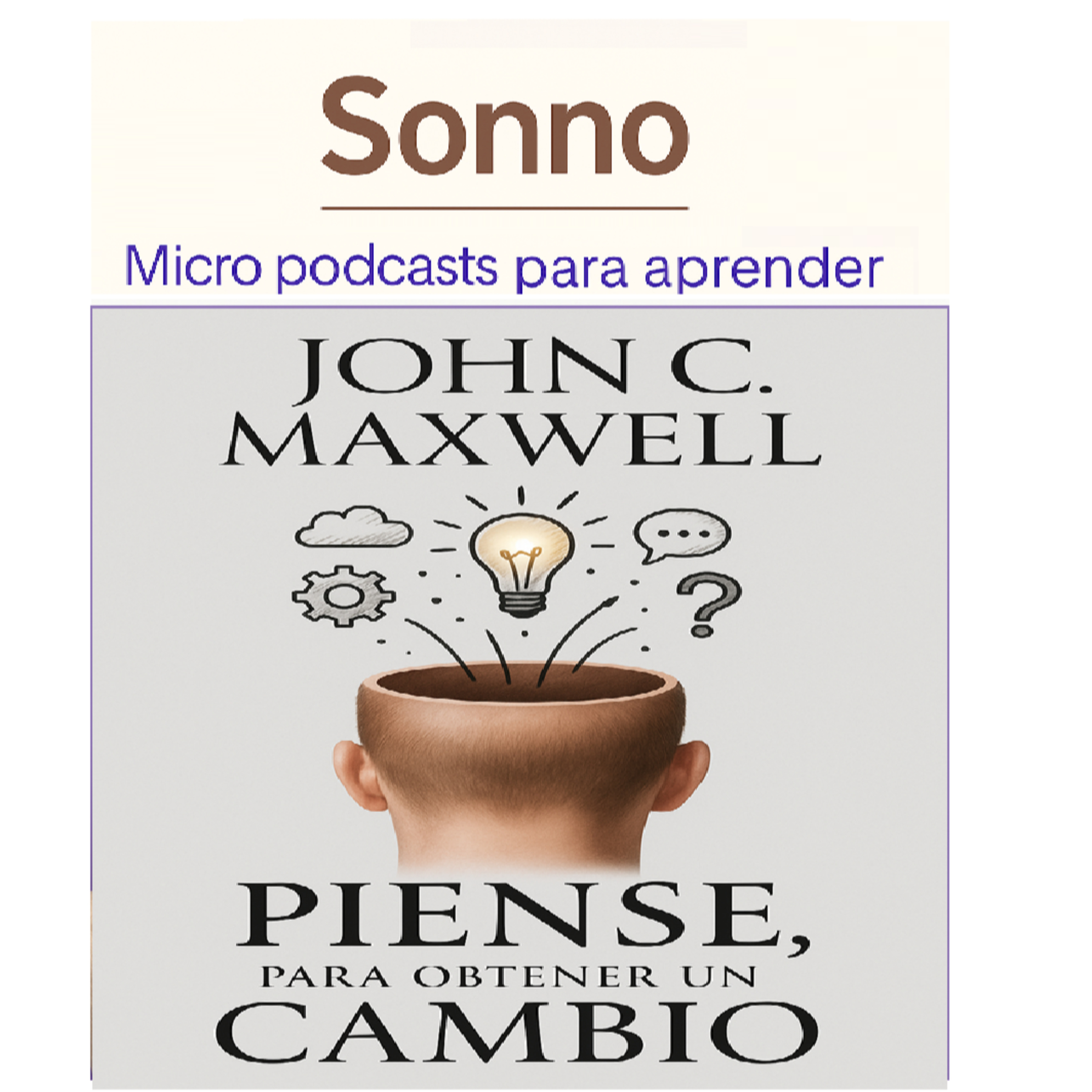 #0257 | Piensa para cambiar: 11 formas de transformar tu mentalidad y tu vida | John C. Maxwell | Mentalidad | Liderazgo episode artwork