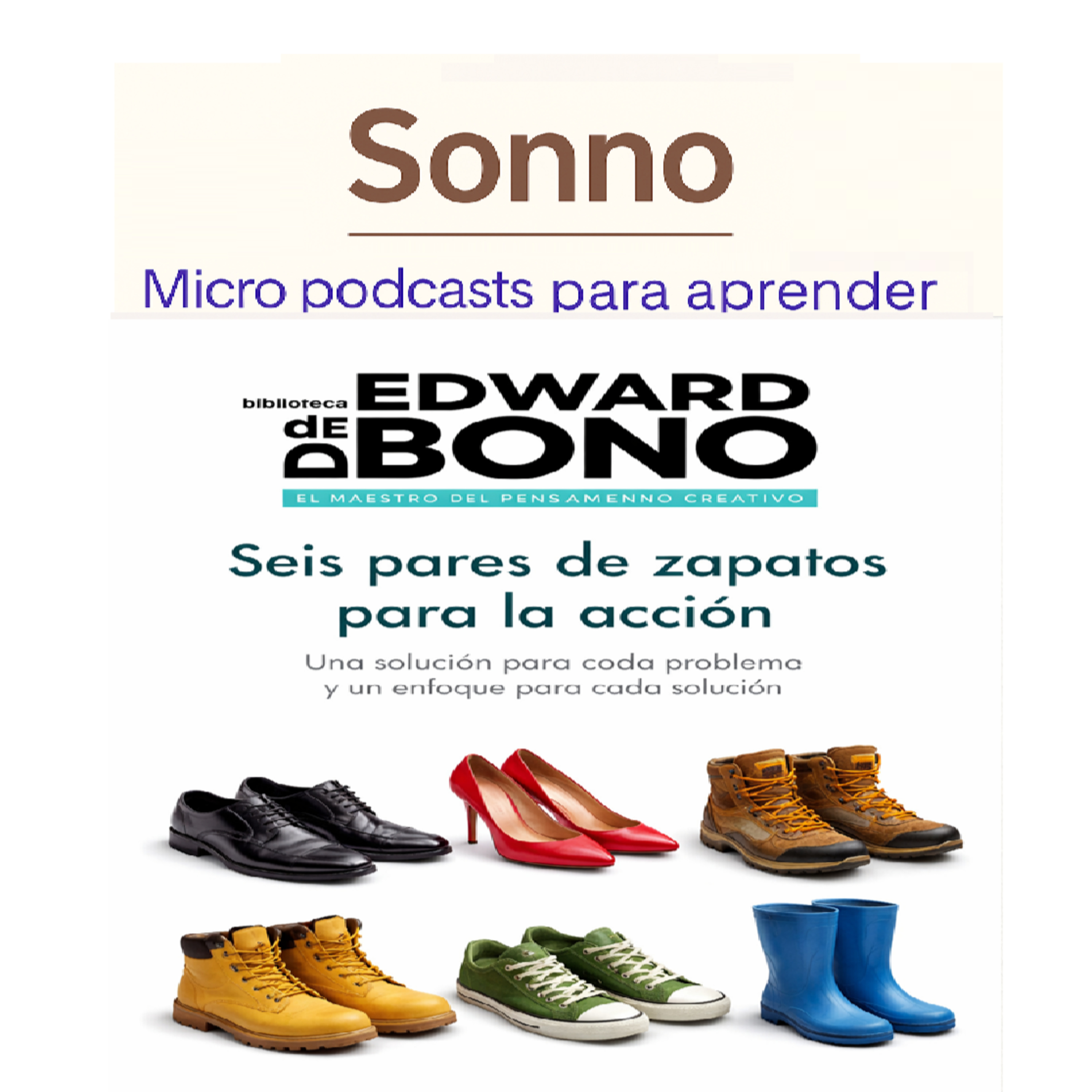 #0265 | Seis Zapatos para la Acción: El Método de Edward de Bono para Decidir y Actuar Mejor | Edward de Bono | Pensamiento Creativo | Toma de Decisiones episode artwork