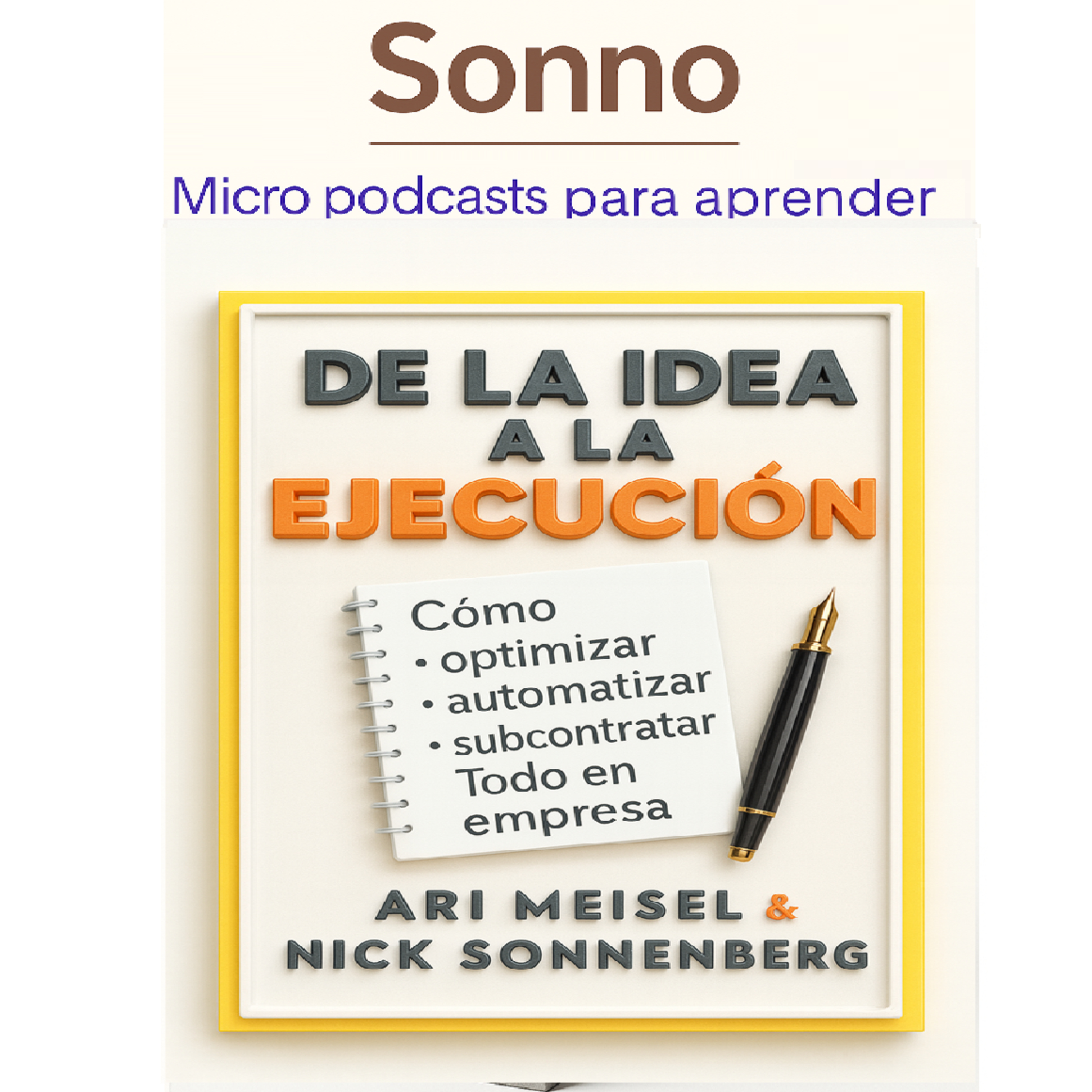 #0302 | Negocios y productividad. De la idea a la ejecución: Cómo Construir Negocios Livianos, Automatizados y Escalables episode artwork