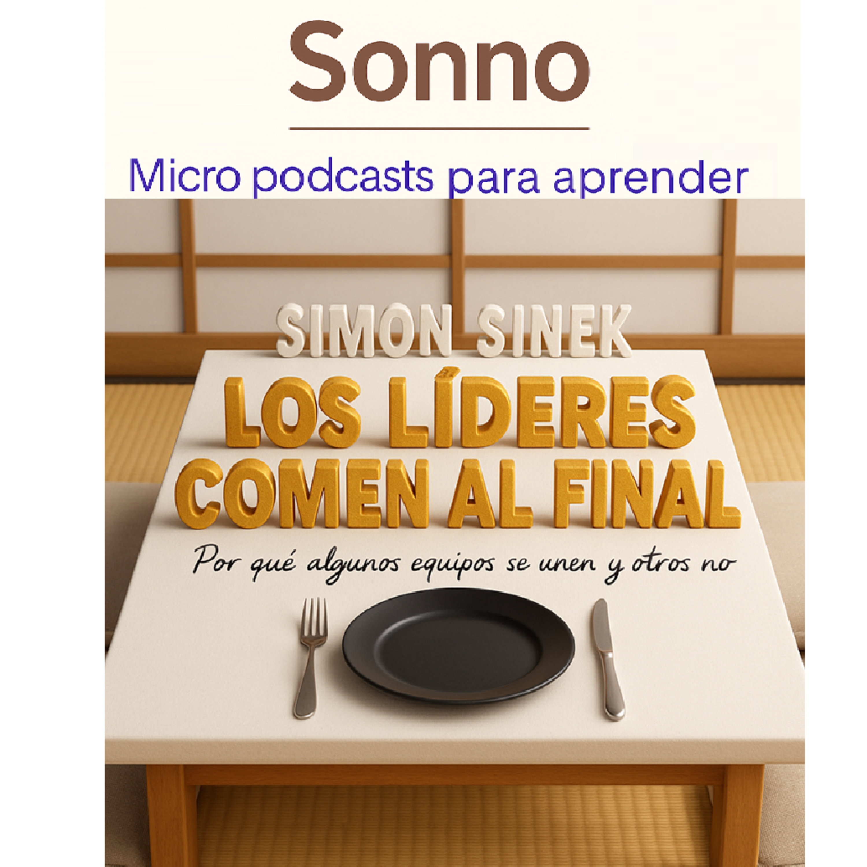 #0303 | Los líderes comen al final: por qué los mejores líderes protegen primero a su equipo - Simon Sinek | Liderazgo | Gestión de Equipos | Confianza episode artwork