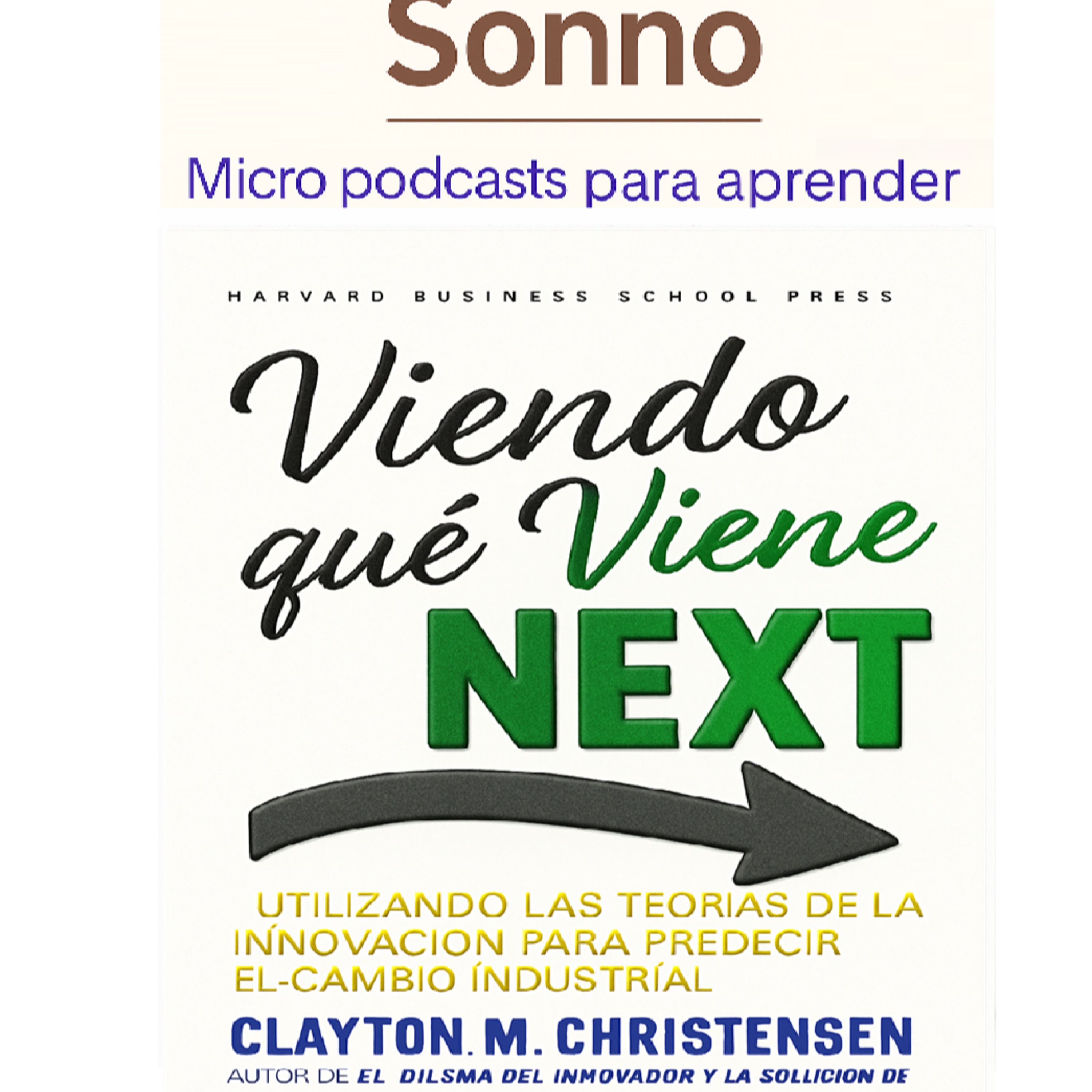 #0326 | Anticipar el Futuro: Cómo Predecir Cambios en tu Industria (Basado en “Seeing What’s Next”, Clayton M. Christensen) episode artwork