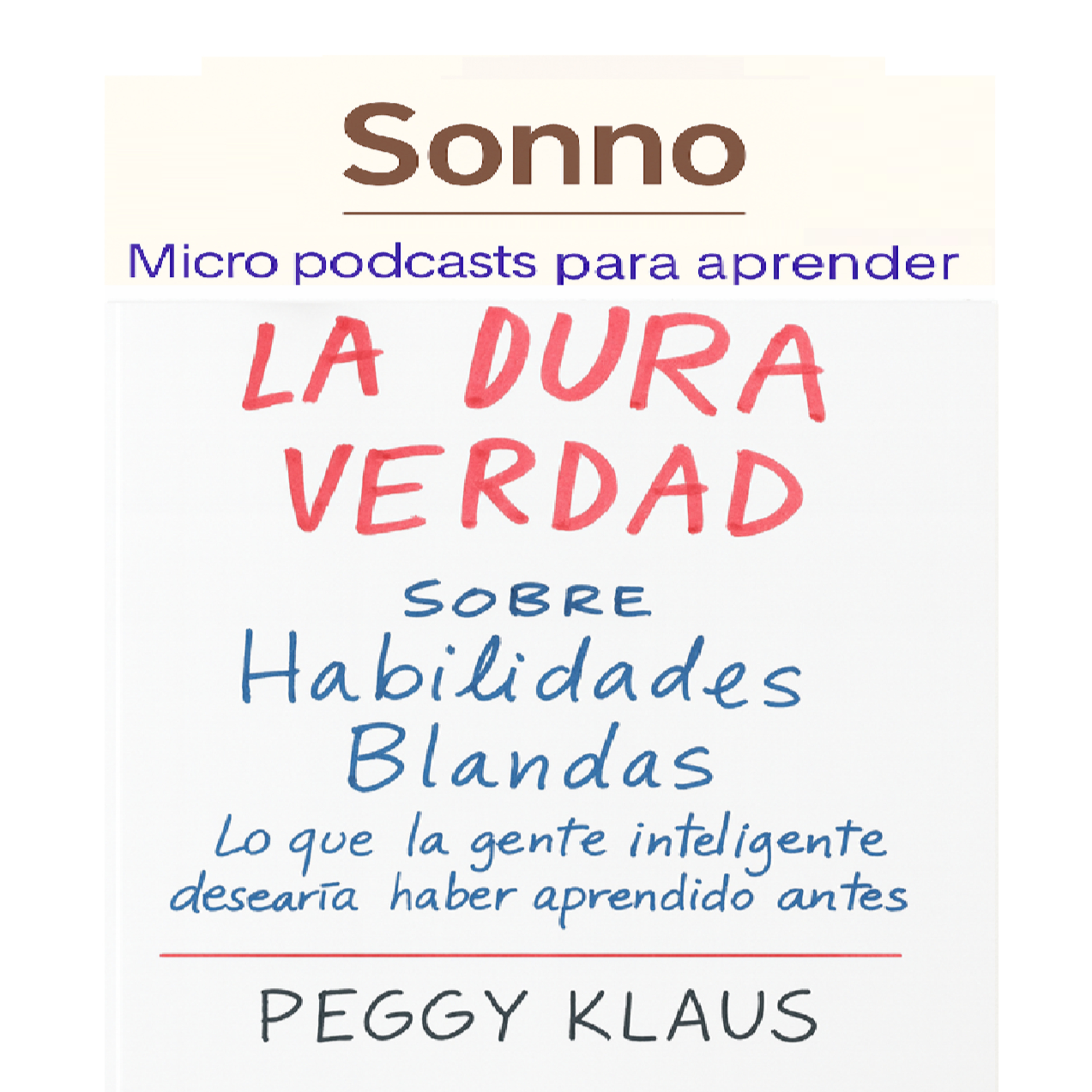 #0333 | La Dura Verdad Sobre las Habilidades Blandas: Cómo destacar, comunicar y liderar sin sabotear tu propia carrera episode artwork