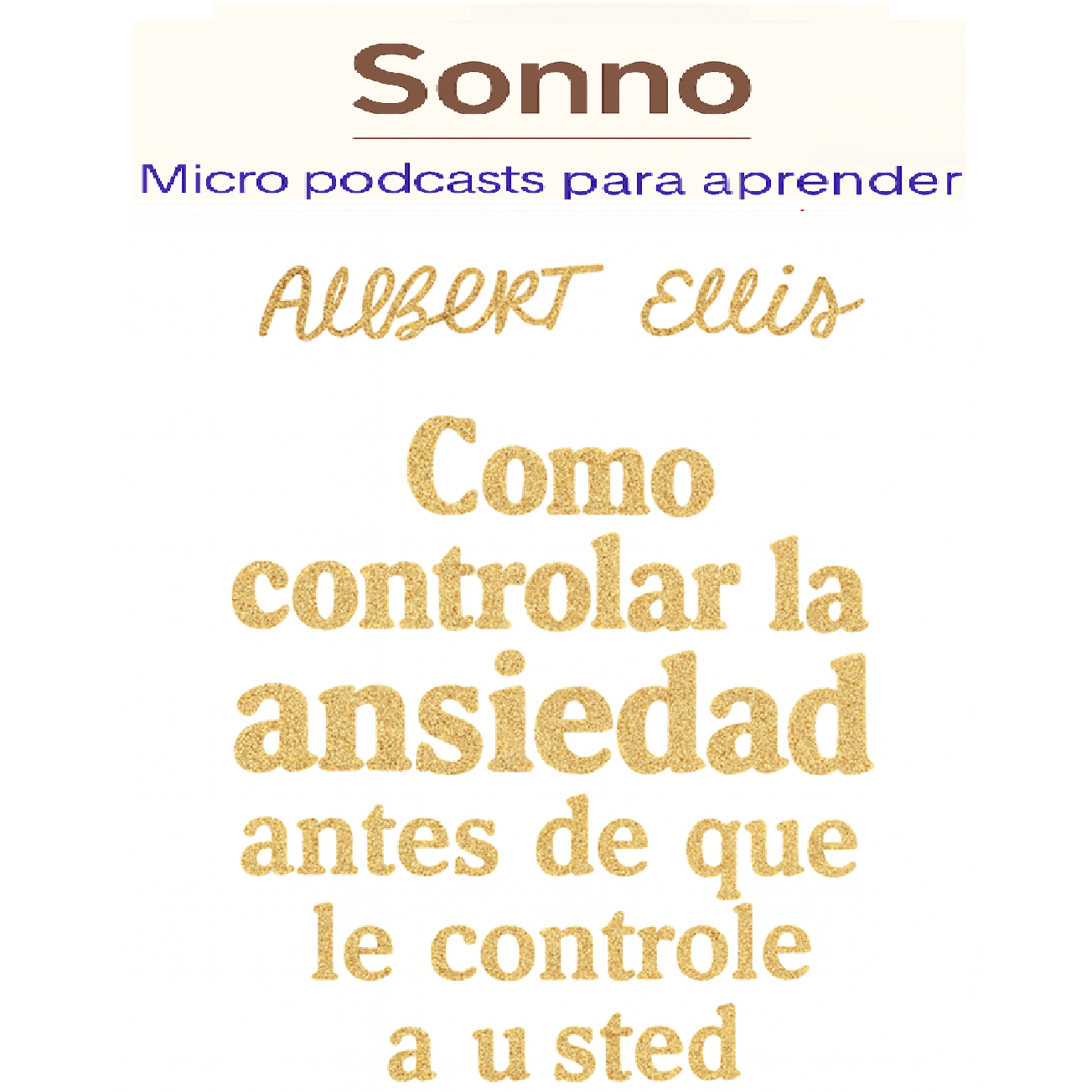 #0399 | Dominar la ansiedad: El método Ellis para recuperar el control - Albert Ellis | Psicología | Ansiedad episode artwork