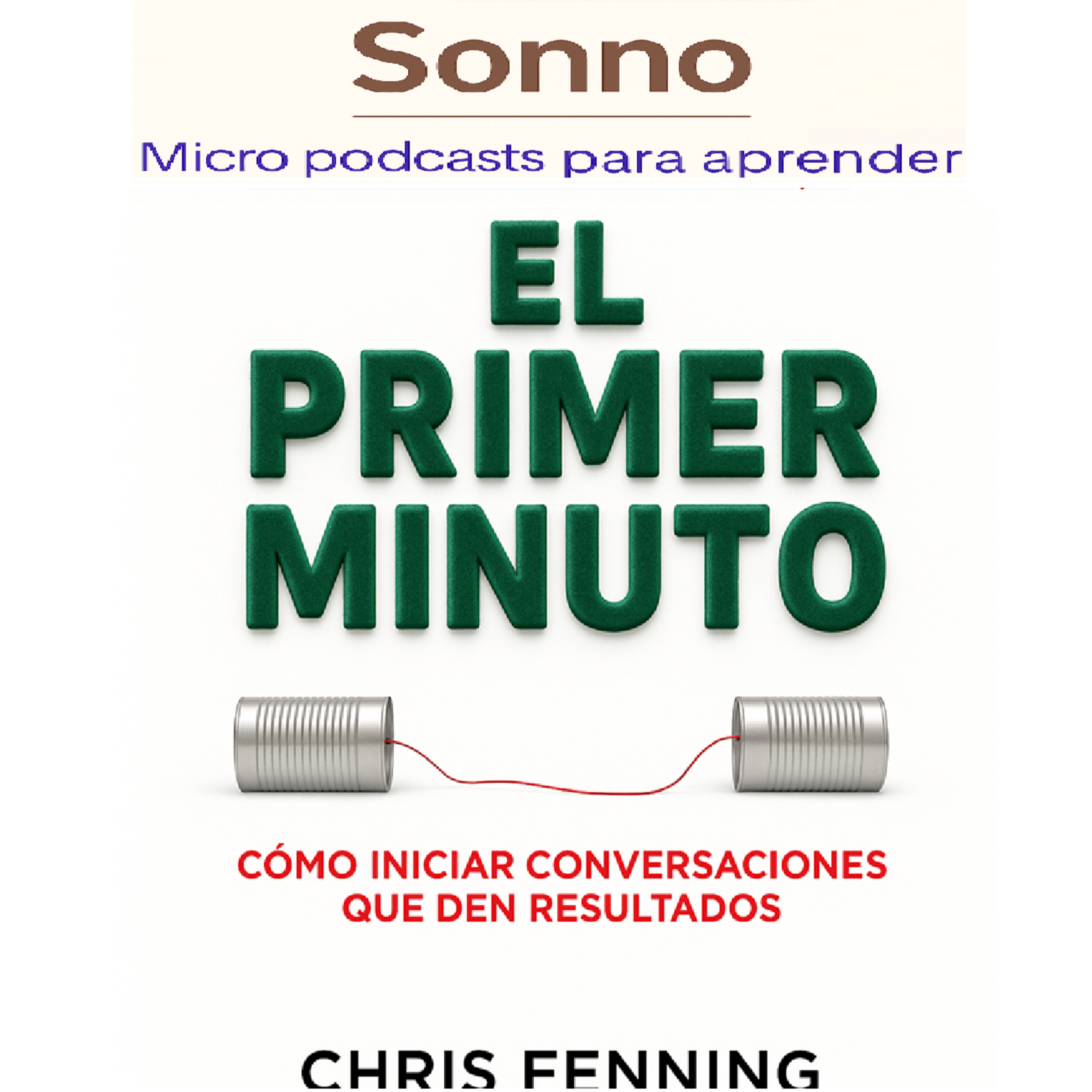 #0400 | El poder del primer minuto: Cómo iniciar conversaciones que generan resultados episode artwork