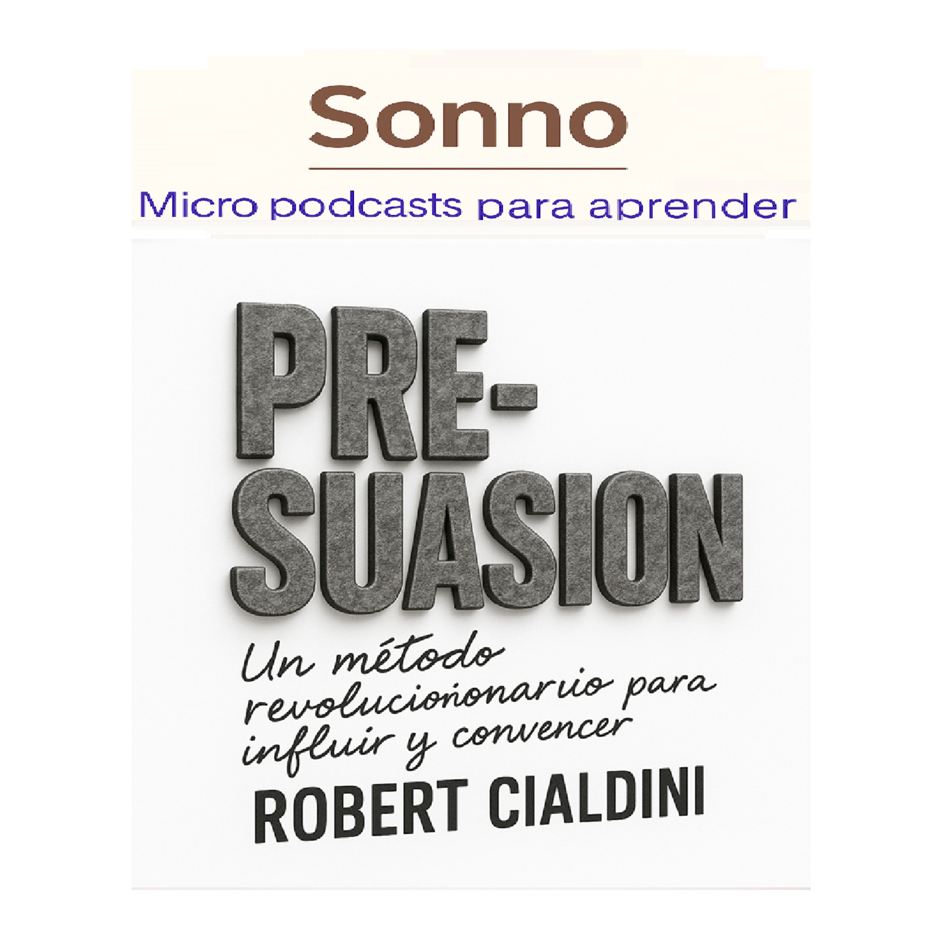 #0410 | Persuación: La Ciencia de Influenciar Antes de Hablar episode artwork