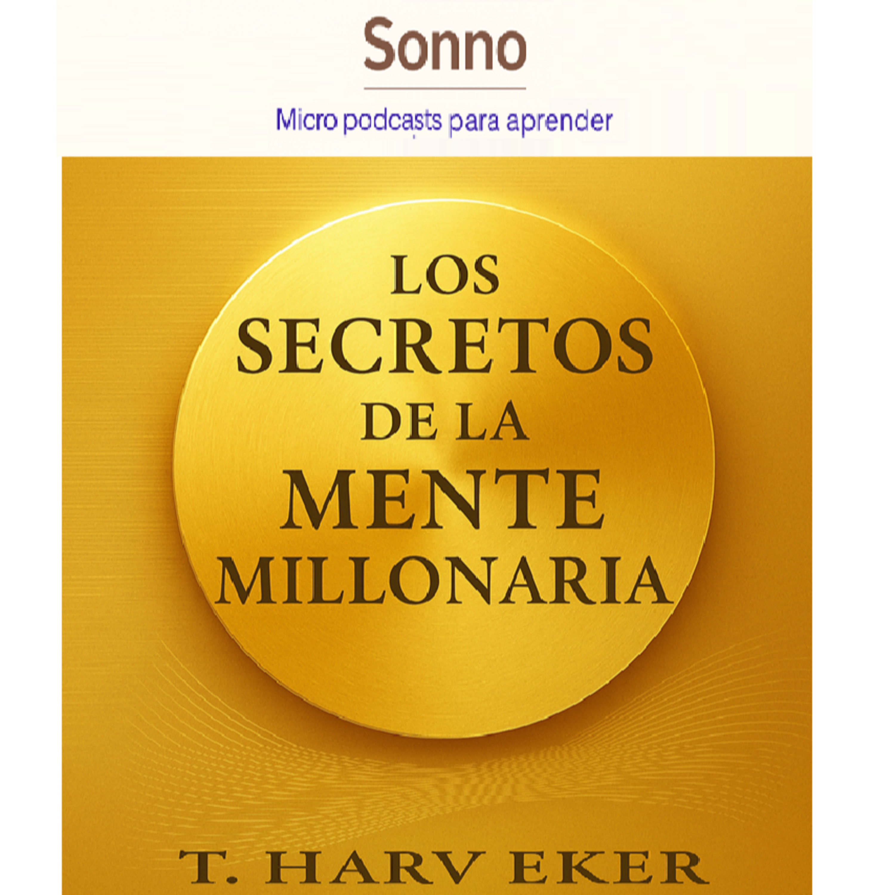 #0015 | Secretos de una mente millonaria |T. Harv Eker | Mindset | Finanzas Personales episode artwork