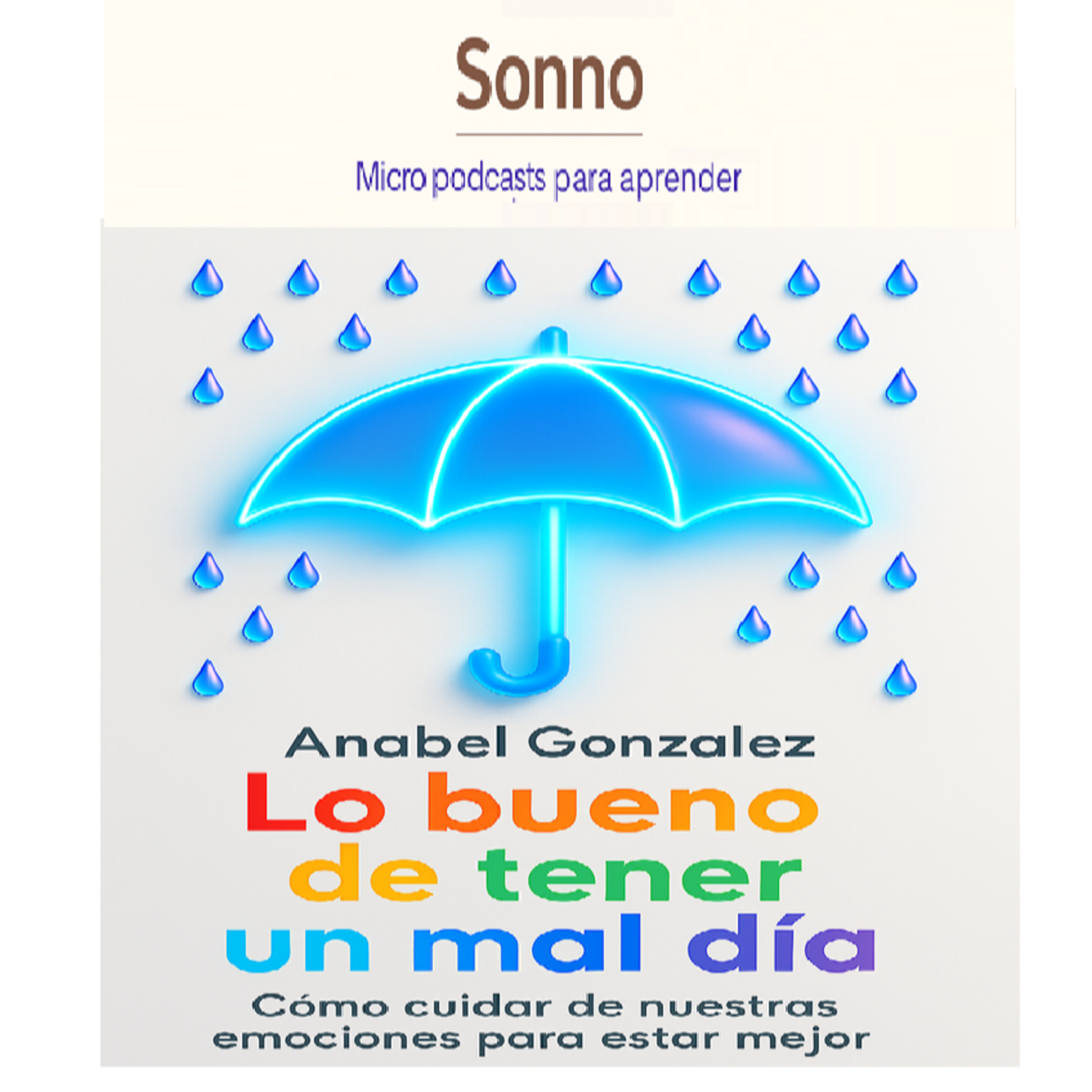  #0052 | Lo bueno de tener un mal día – cómo aprender del caos emocional — Anabel González | Psicología | Gestión Emocional episode artwork