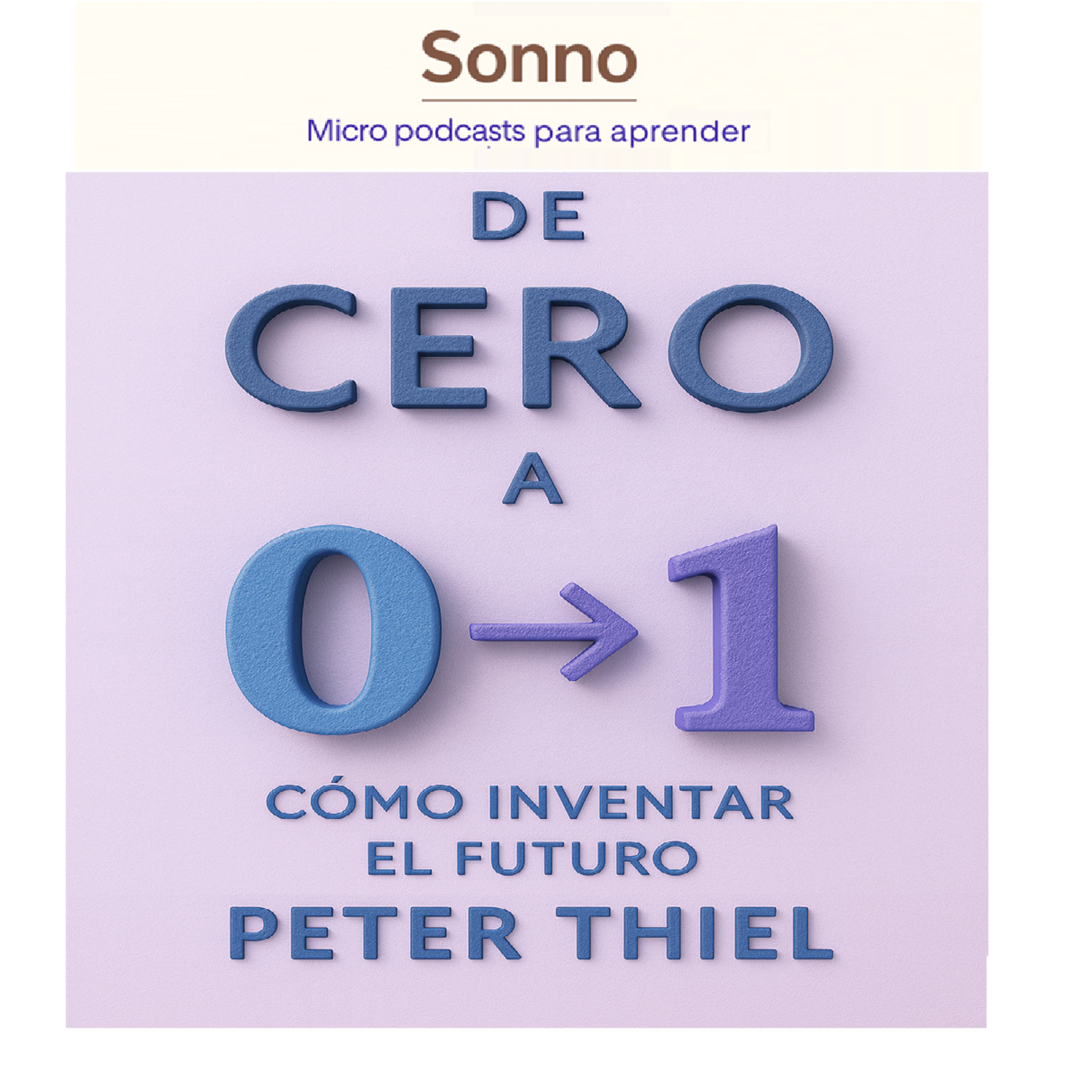  #0067 | De Cero a Uno: Cómo construir el futuro en lugar de copiarlo episode artwork