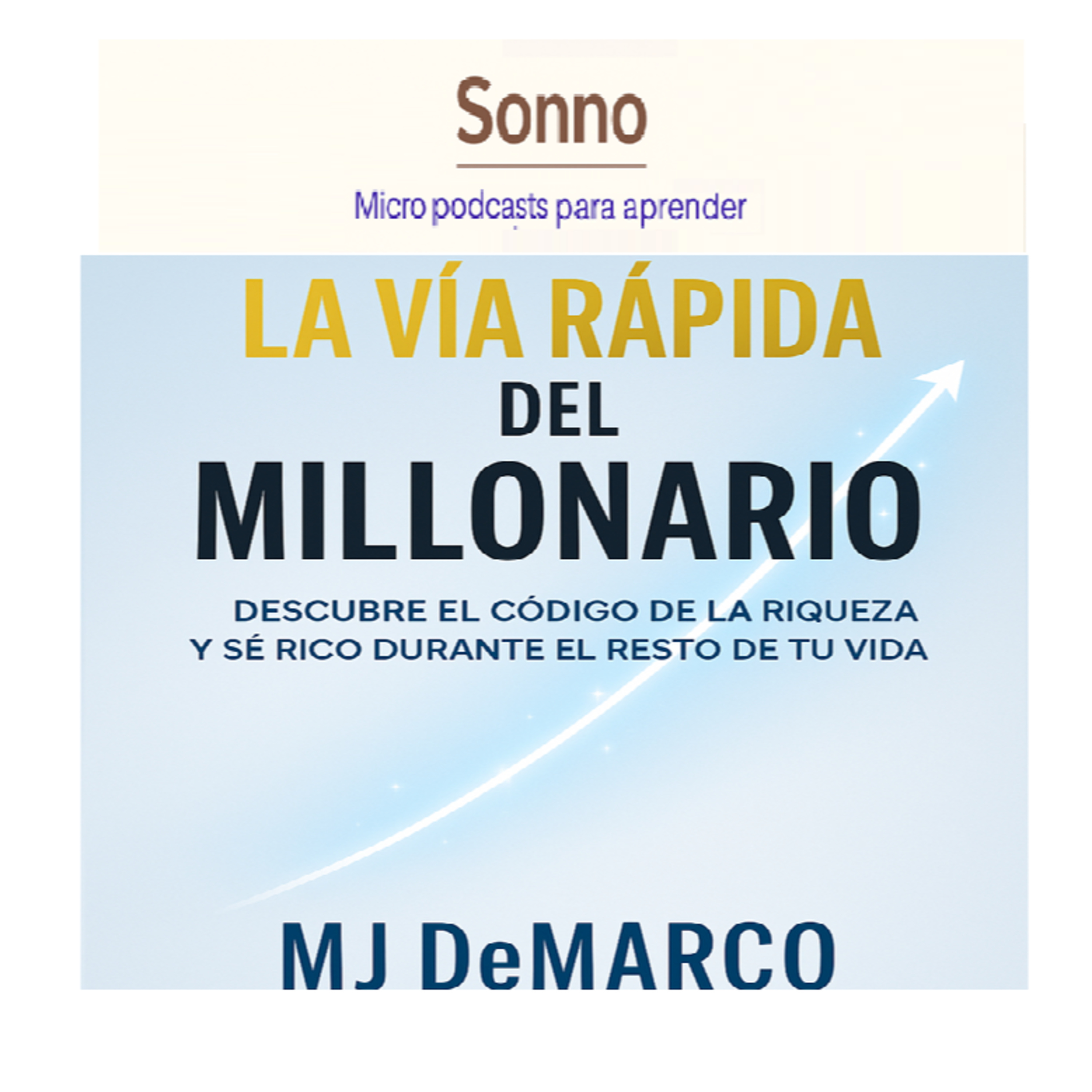  #0074 | La Vía Rápida del Millonario: Rompé las reglas del dinero y acelerá tu libertad episode artwork